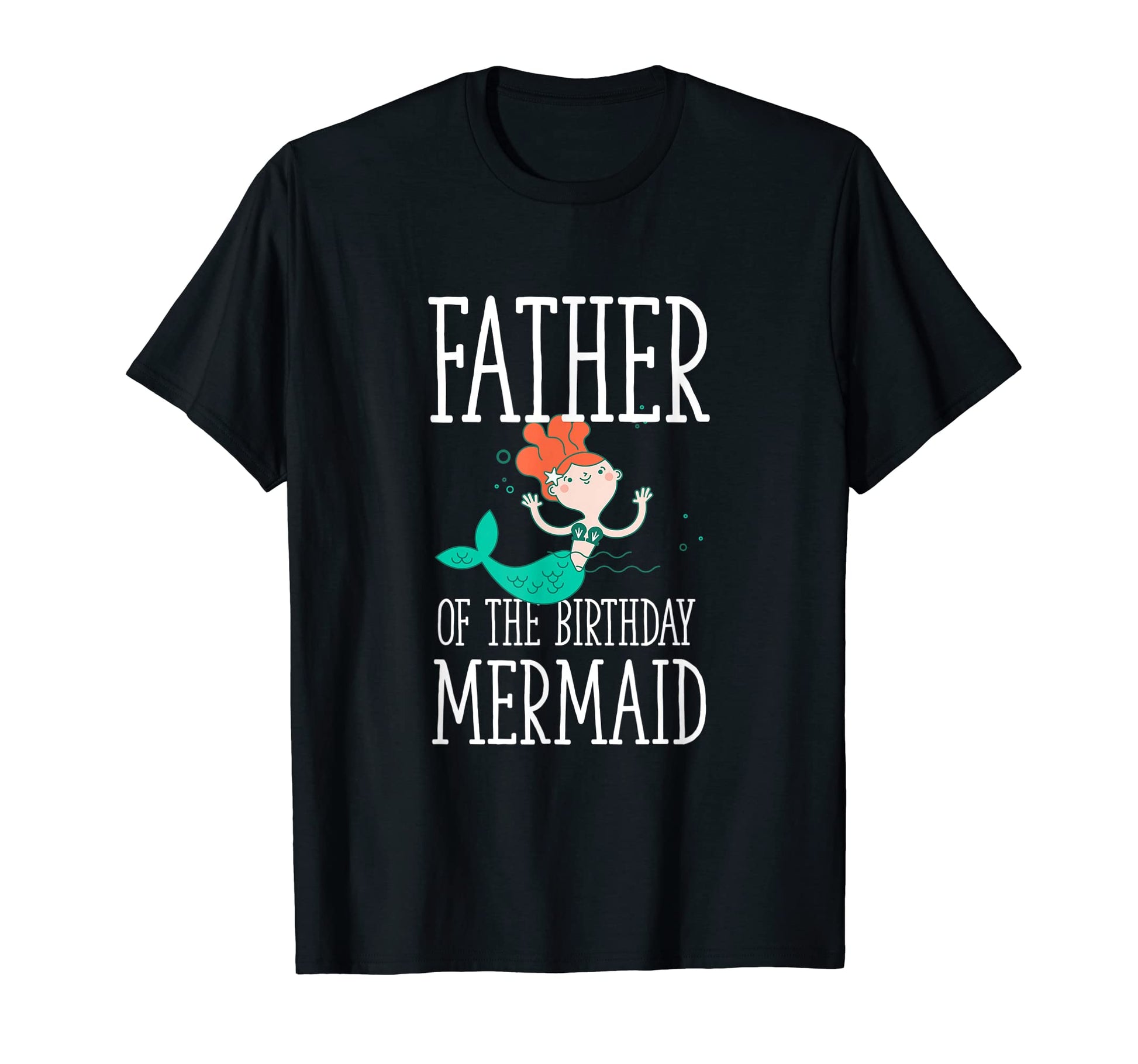 Father Birthday Mermaid Daughter T-Shirt - Novelty Apparel Men Women - T-Shirt, Sweatshirt, Hoodie
