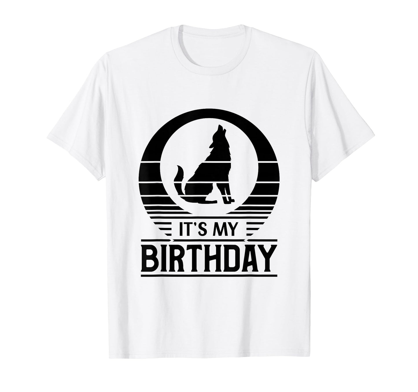 Sunset Happy Birthday Wolf Its My Birthday T-Shirt - Graphic Print Unisex - T-Shirt, Sweatshirt, Hoodie