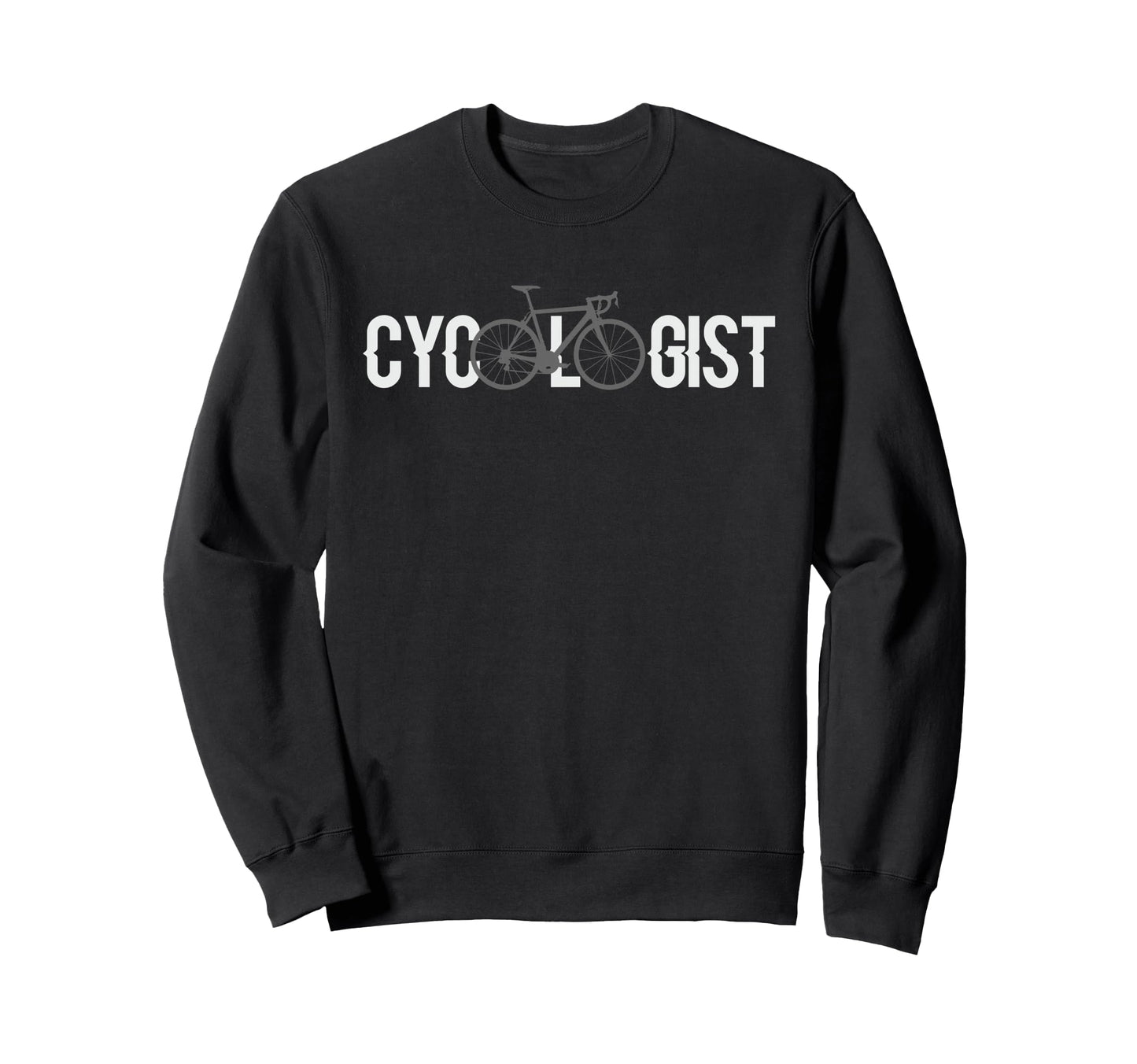 Cycologist Bicycle Rider Gift Sweatshirt - Fun Novelty Design Unisex - T-Shirt, Sweatshirt, Hoodie