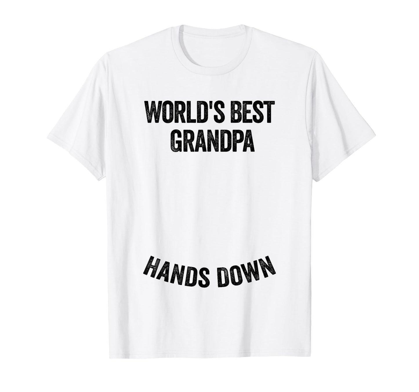 Worlds Best Grandpa Hands Down Make T-Shirt - Unique Graphic Men Women - T-Shirt, Sweatshirt, Hoodie