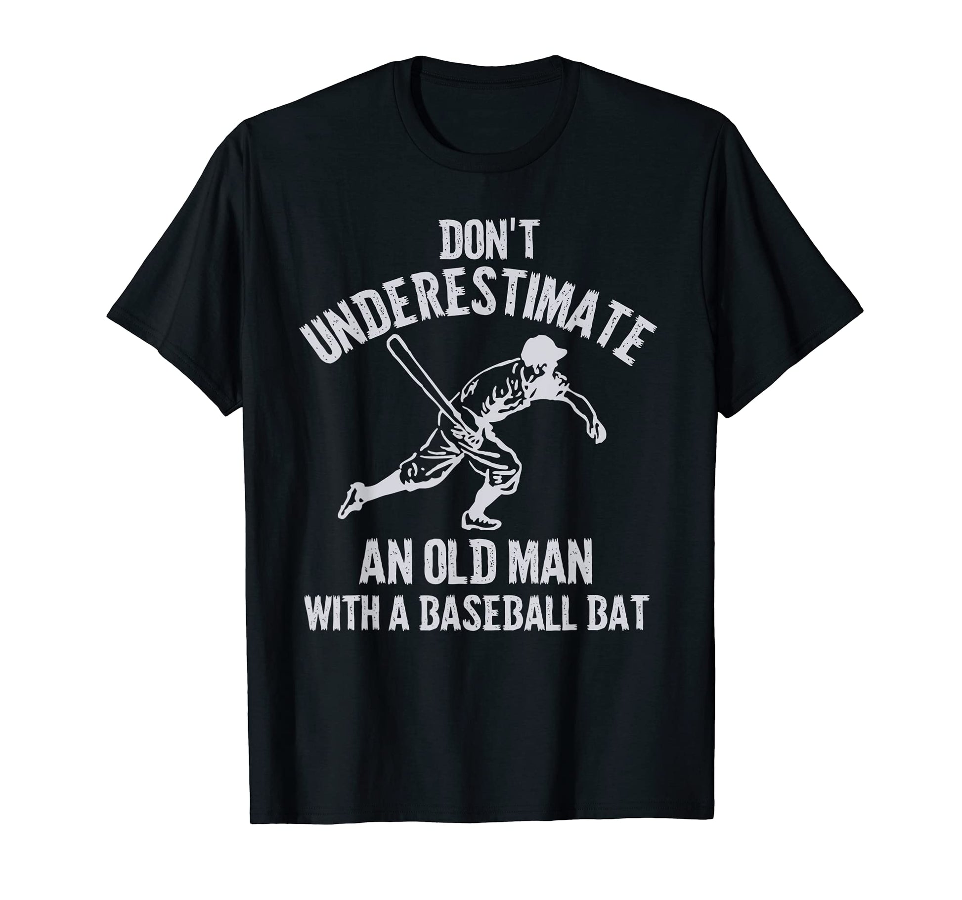 Mens Dont Underestimate Old Baseball T-Shirt - Casual Everyday Wear Unisex - T-Shirt, Sweatshirt, Hoodie