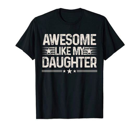 Amazing Like My Daughters Funny T-Shirt - Trendy Graphic for Adults - T-Shirt, Sweatshirt, Hoodie