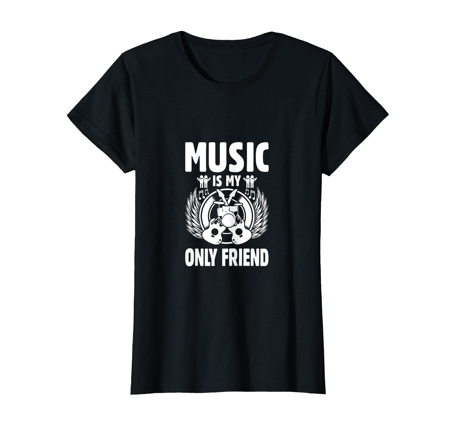 Music Is My Only Friend Music Lover T-Shirt - Novelty Apparel Unisex - T-Shirt, Sweatshirt, Hoodie