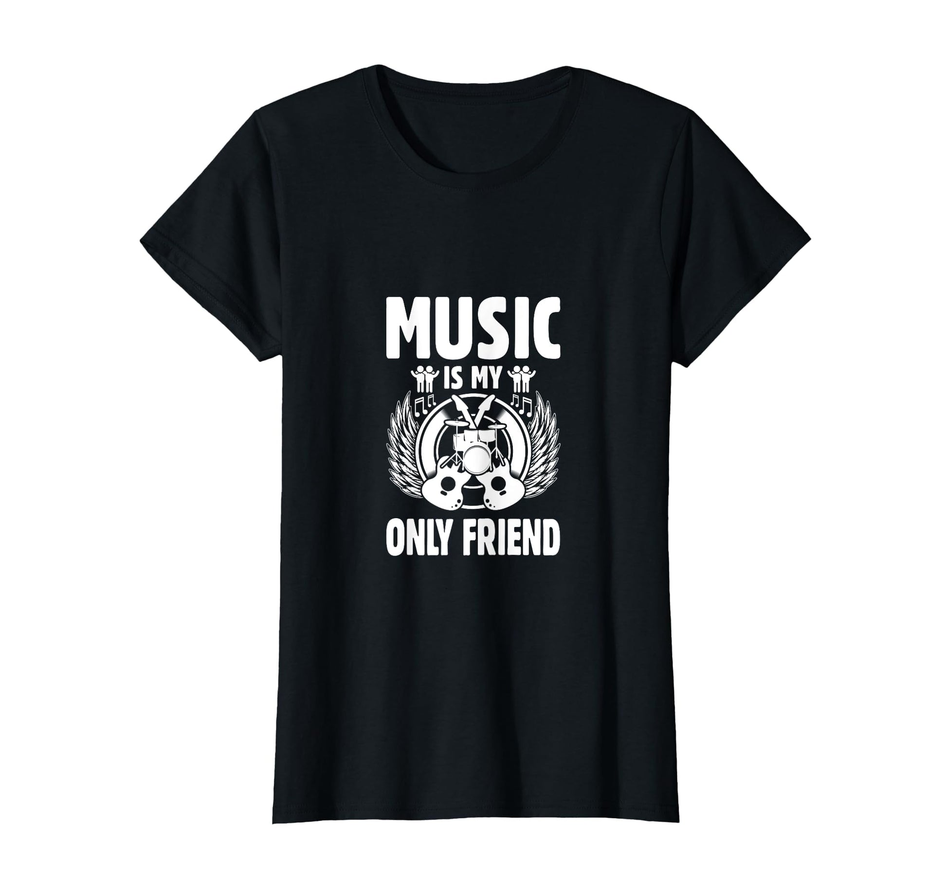 Music Is My Only Friend Music Lover T-Shirt - Novelty Apparel Unisex - T-Shirt, Sweatshirt, Hoodie