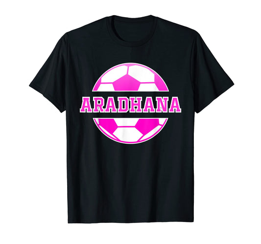 Aradhana Name Soccer Play Football T-Shirt - Streetwear Style Unisex - T-Shirt, Sweatshirt, Hoodie