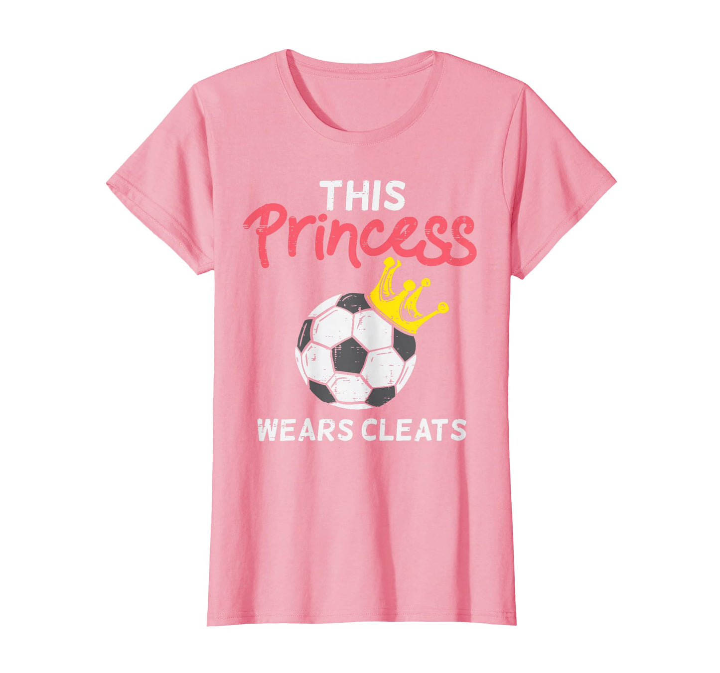 This Princess Wears Cleat Soccer T-Shirt - Casual Everyday Wear Unisex - T-Shirt, Sweatshirt, Hoodie