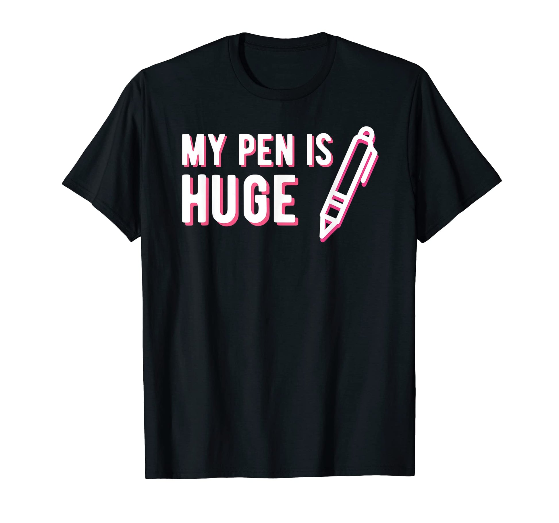 My Pen Is Huge Funny Dad Joke T-Shirt - Aesthetic Graphic Unisex - T-Shirt, Sweatshirt, Hoodie