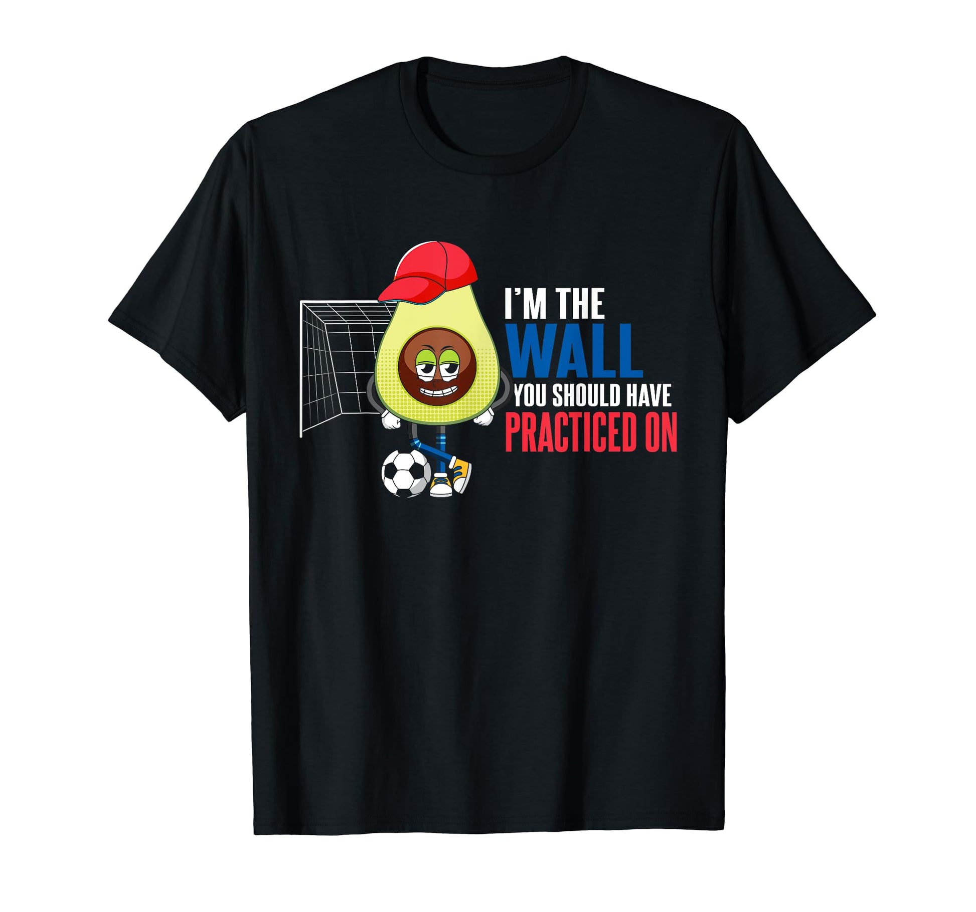 Soccer Goalie Im Wall You Should T-Shirt - Minimalist Print for Adults - T-Shirt, Sweatshirt, Hoodie