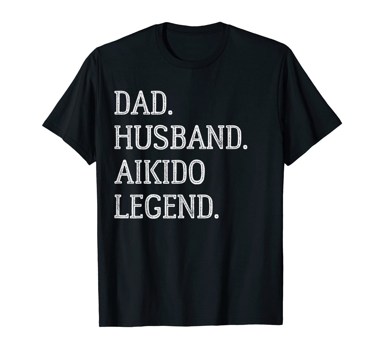 Dad Husband Aikido Legend Aikido Dad T-Shirt - Trendy Graphic Men Women - T-Shirt, Sweatshirt, Hoodie