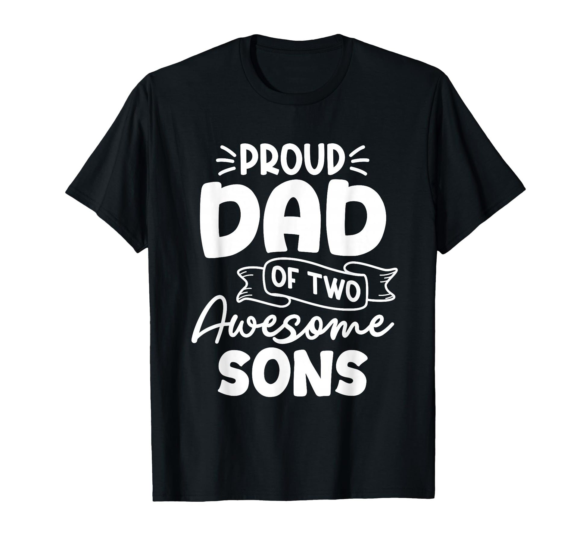 Proud Dad Two Awesome Sons Fathers T-Shirt - Fun Novelty Design for Adults - T-Shirt, Sweatshirt, Hoodie