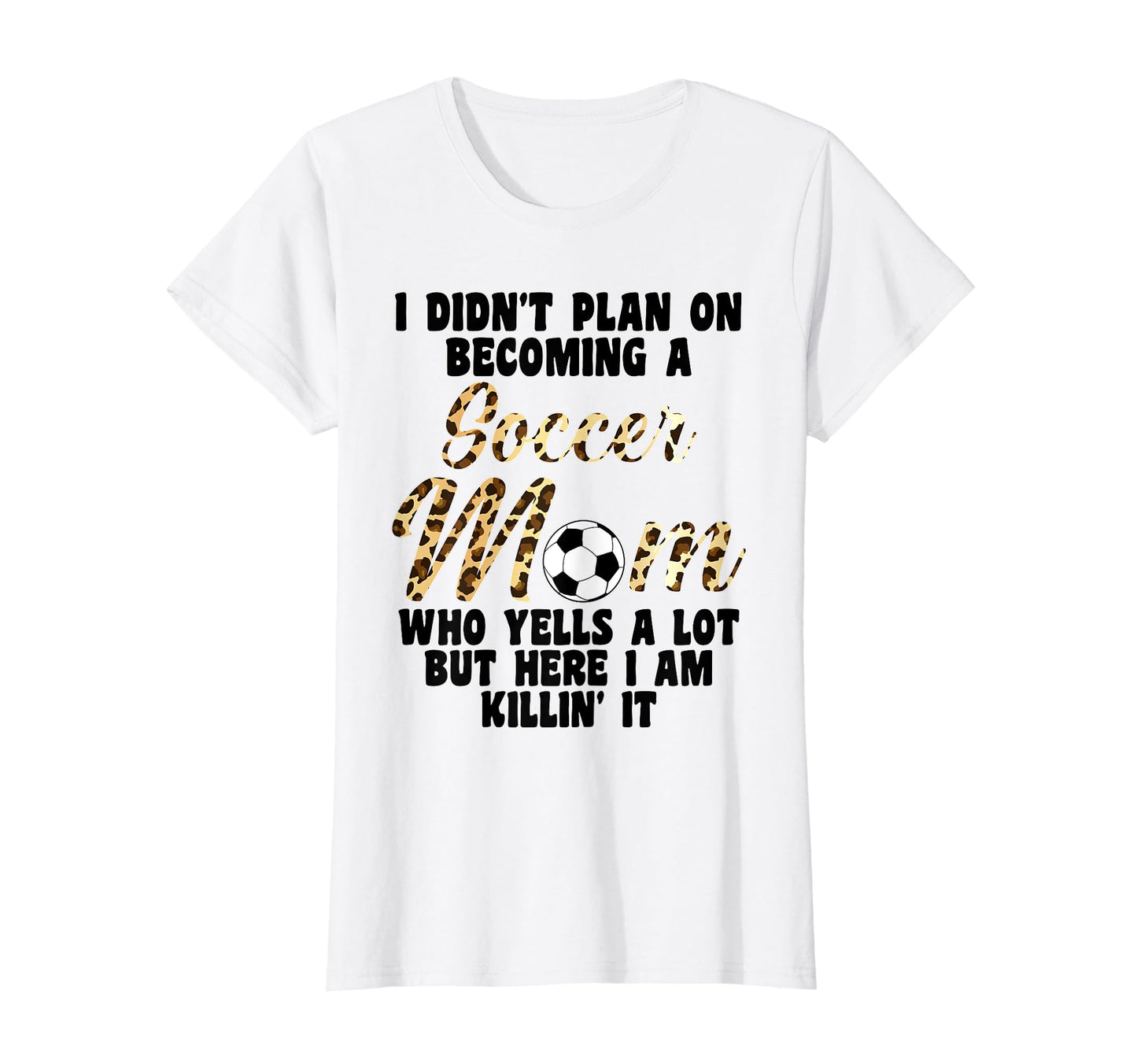 I Didnt Plan Becoming Soccer Mom Soccer T-Shirt - Trendy Graphic for Adults - T-Shirt, Sweatshirt, Hoodie