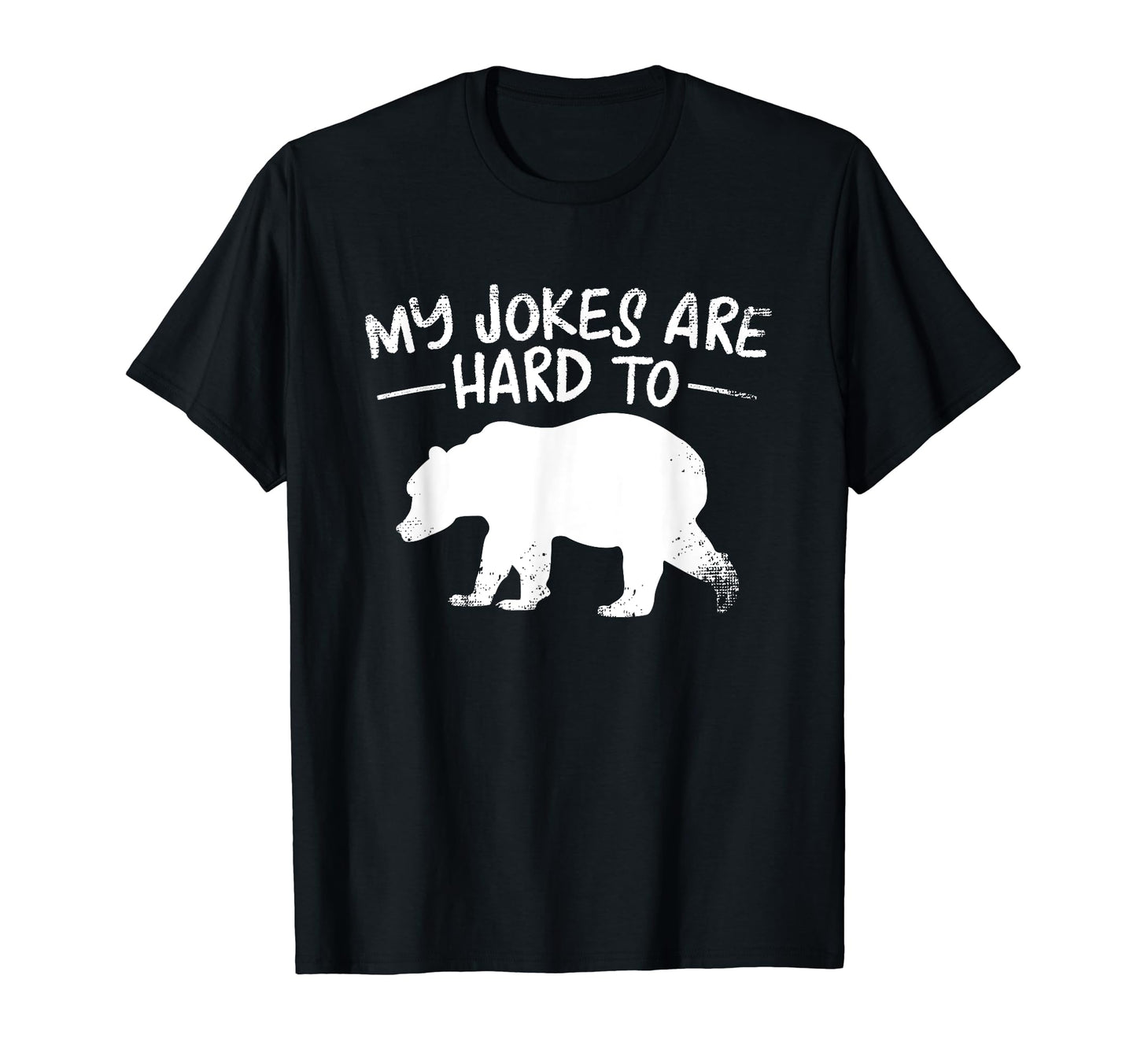 Funny Dad My Jokes Are Hard To Bear T-Shirt - Streetwear Style for Adults - T-Shirt, Sweatshirt, Hoodie