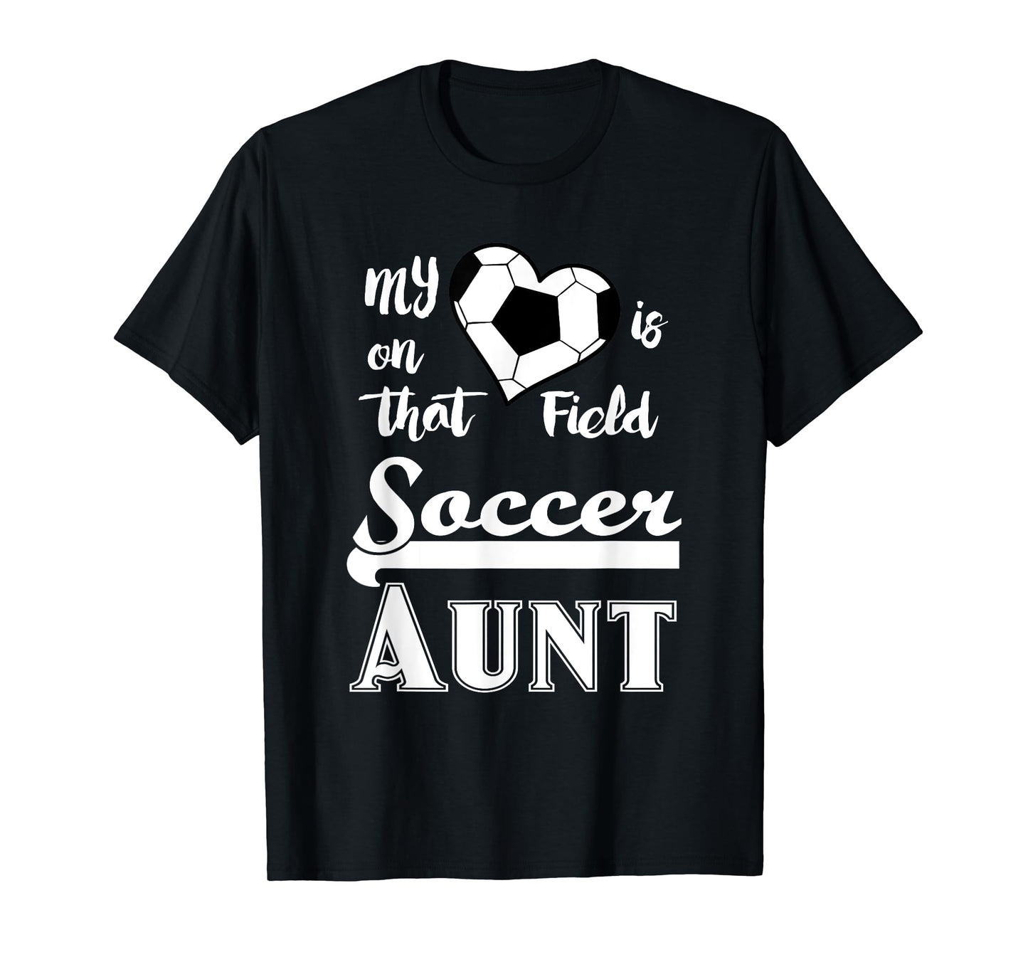 Soccer Aunt My Heart Is That Field Gift T-Shirt - Custom Art Print Unisex - T-Shirt, Sweatshirt, Hoodie