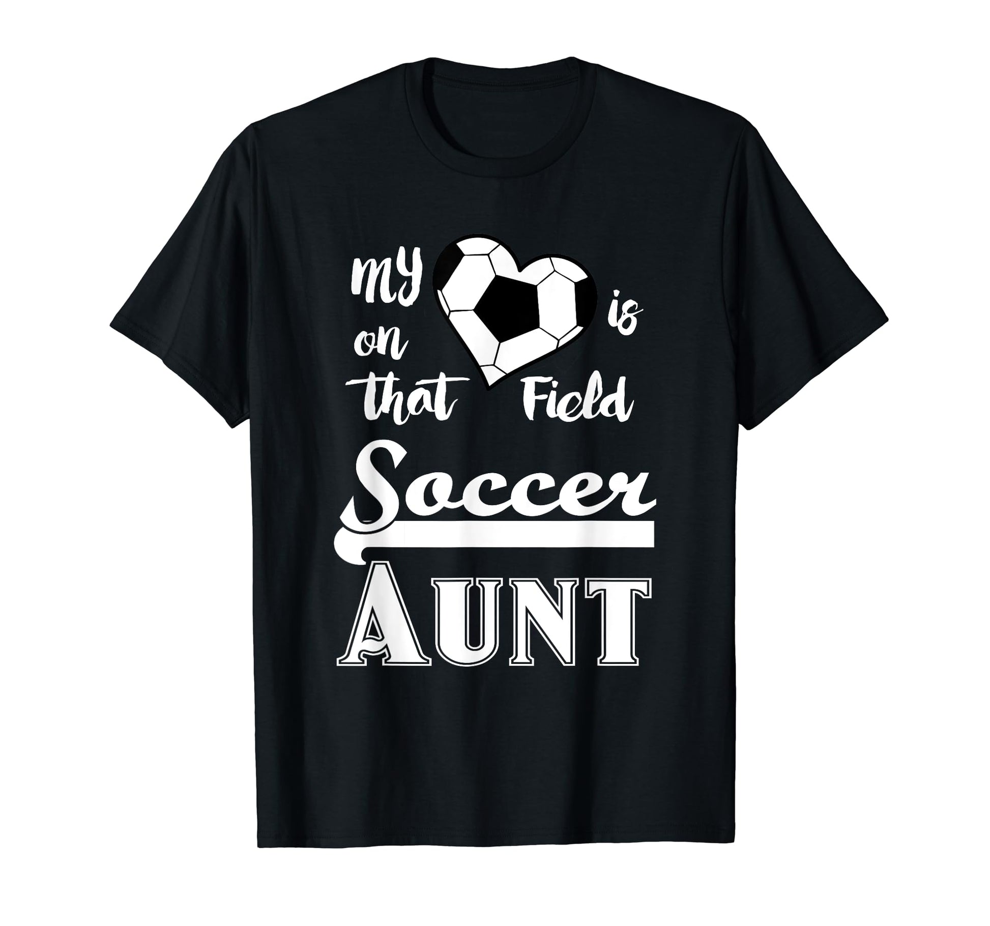 Soccer Aunt My Heart Is That Field Gift T-Shirt - Custom Art Print Unisex - T-Shirt, Sweatshirt, Hoodie