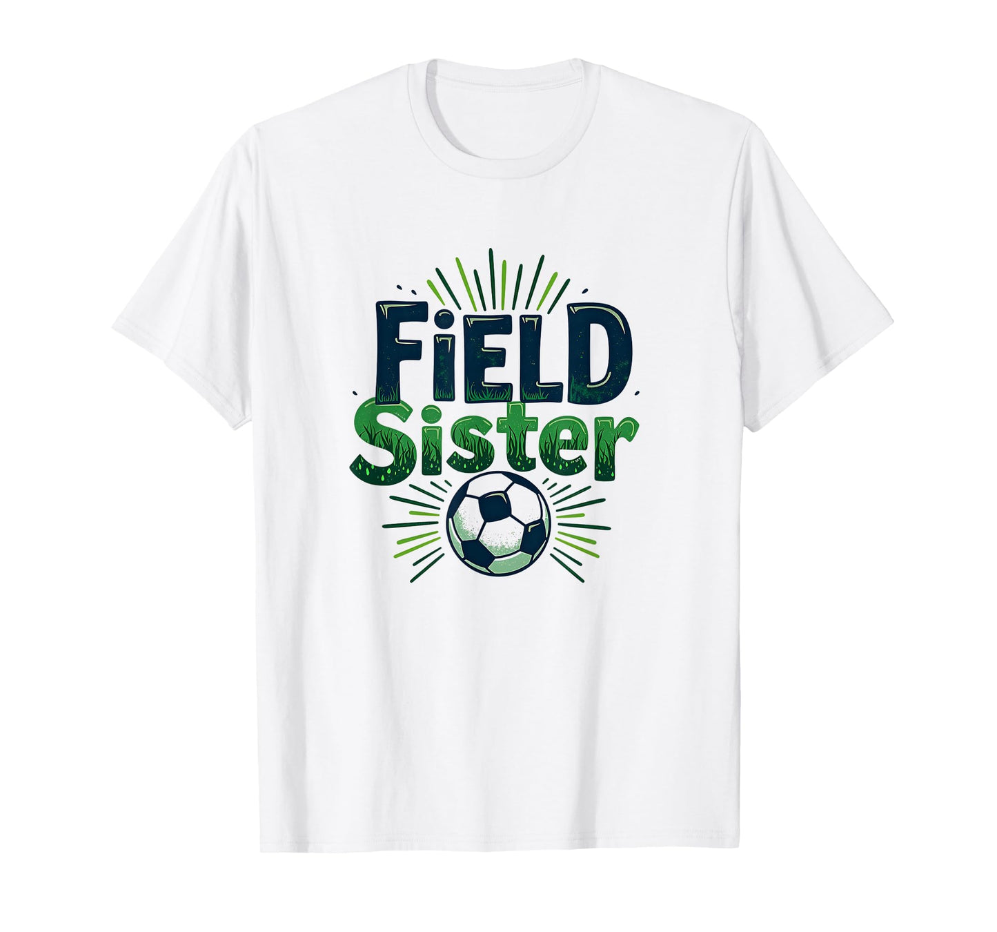 Field Sister Soccer Sibling Pride Sporty T-Shirt - Graphic Print Unisex - T-Shirt, Sweatshirt, Hoodie