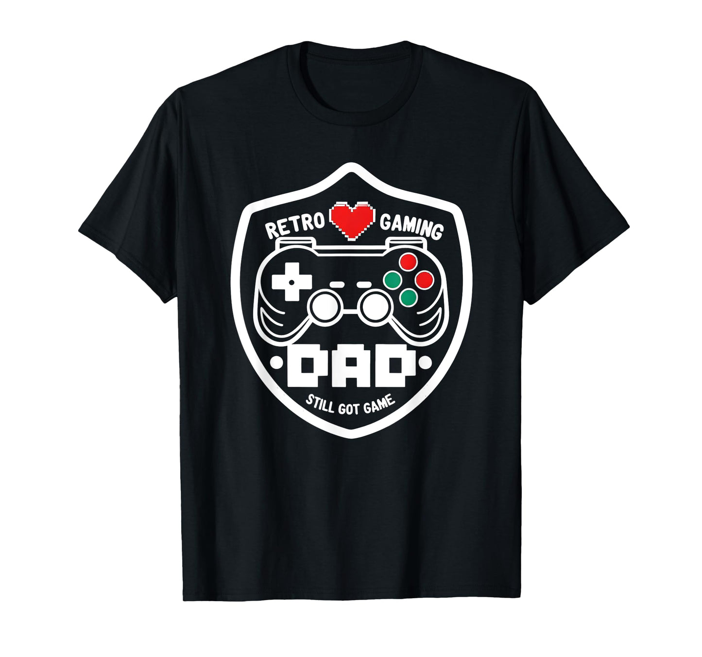 Gaming Dad Still Got Game Funny T-Shirt - Aesthetic Graphic Men Women - T-Shirt, Sweatshirt, Hoodie