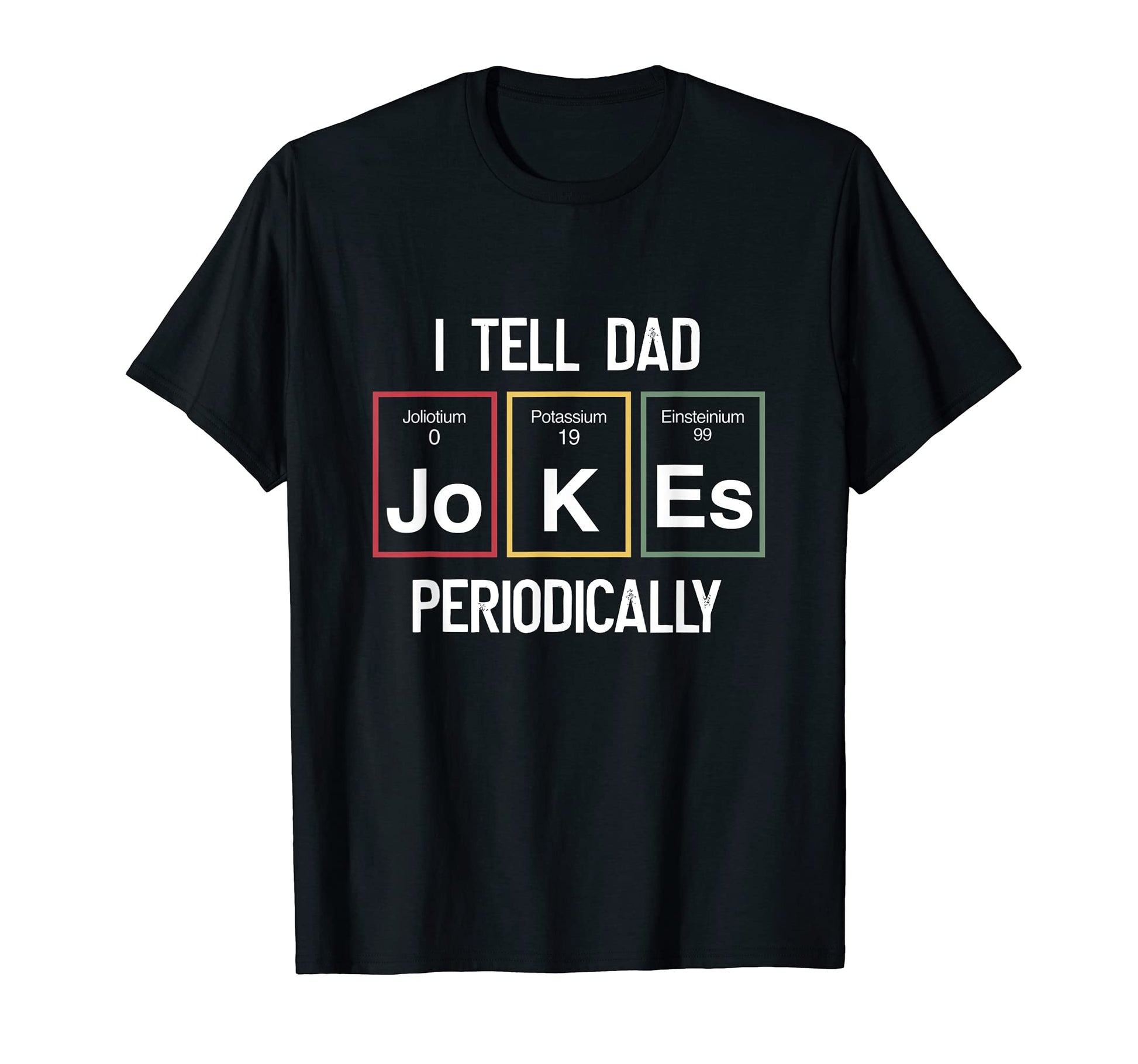 I Tell Dad Jokes Periodically T-Shirt - Minimalist Print Men Women - T-Shirt, Sweatshirt, Hoodie