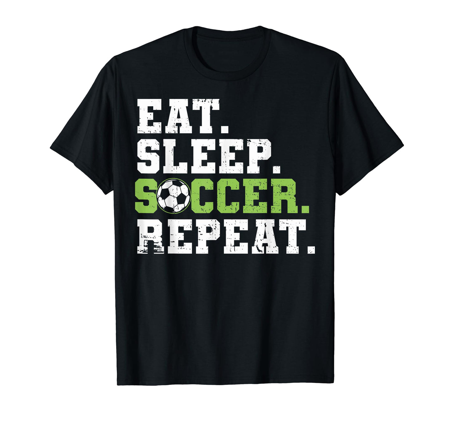 Eat Sleep Soccer Repeat Eat Sleep T-Shirt - Streetwear Style Men Women - T-Shirt, Sweatshirt, Hoodie