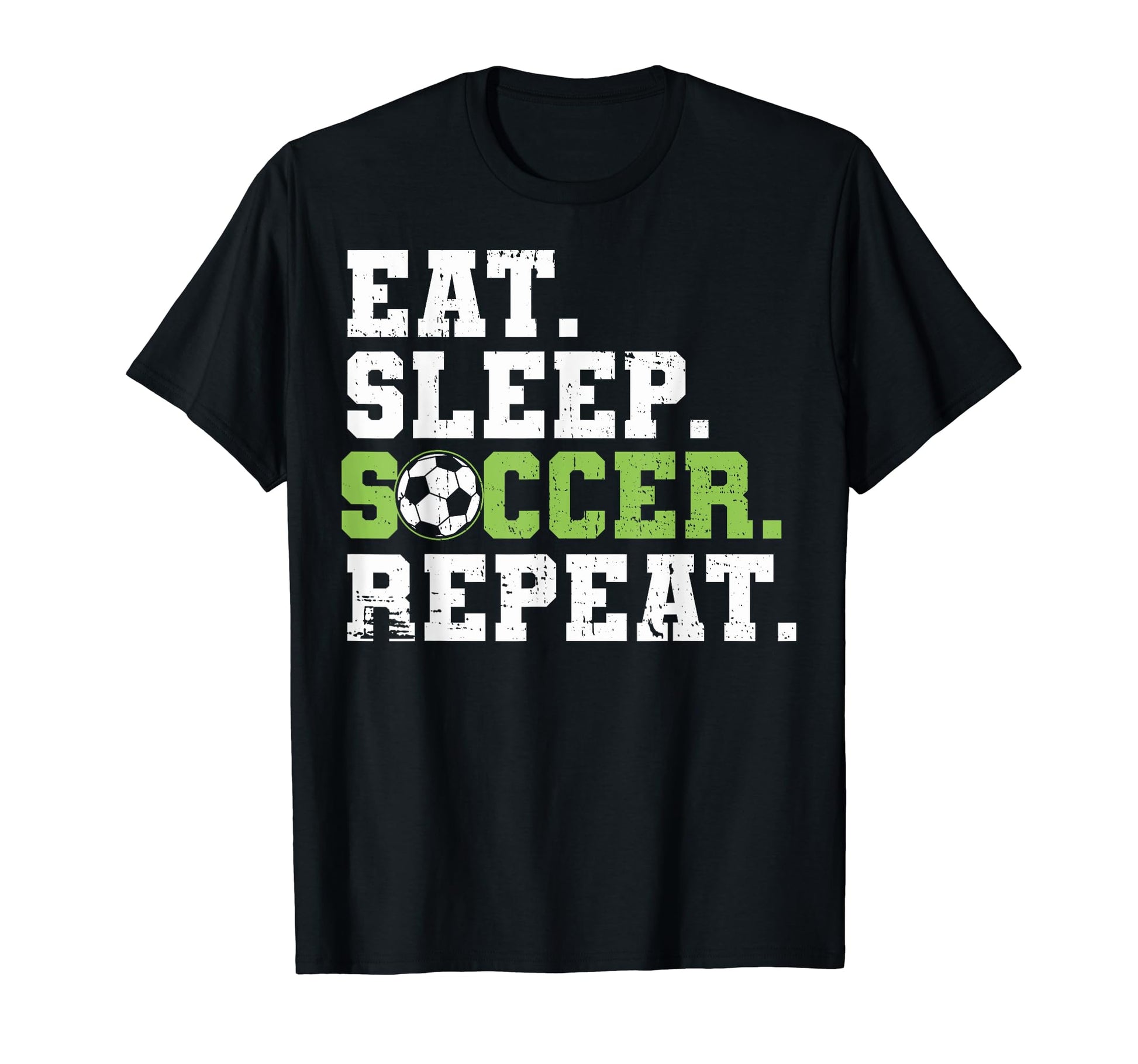Eat Sleep Soccer Repeat Eat Sleep T-Shirt - Streetwear Style Men Women - T-Shirt, Sweatshirt, Hoodie