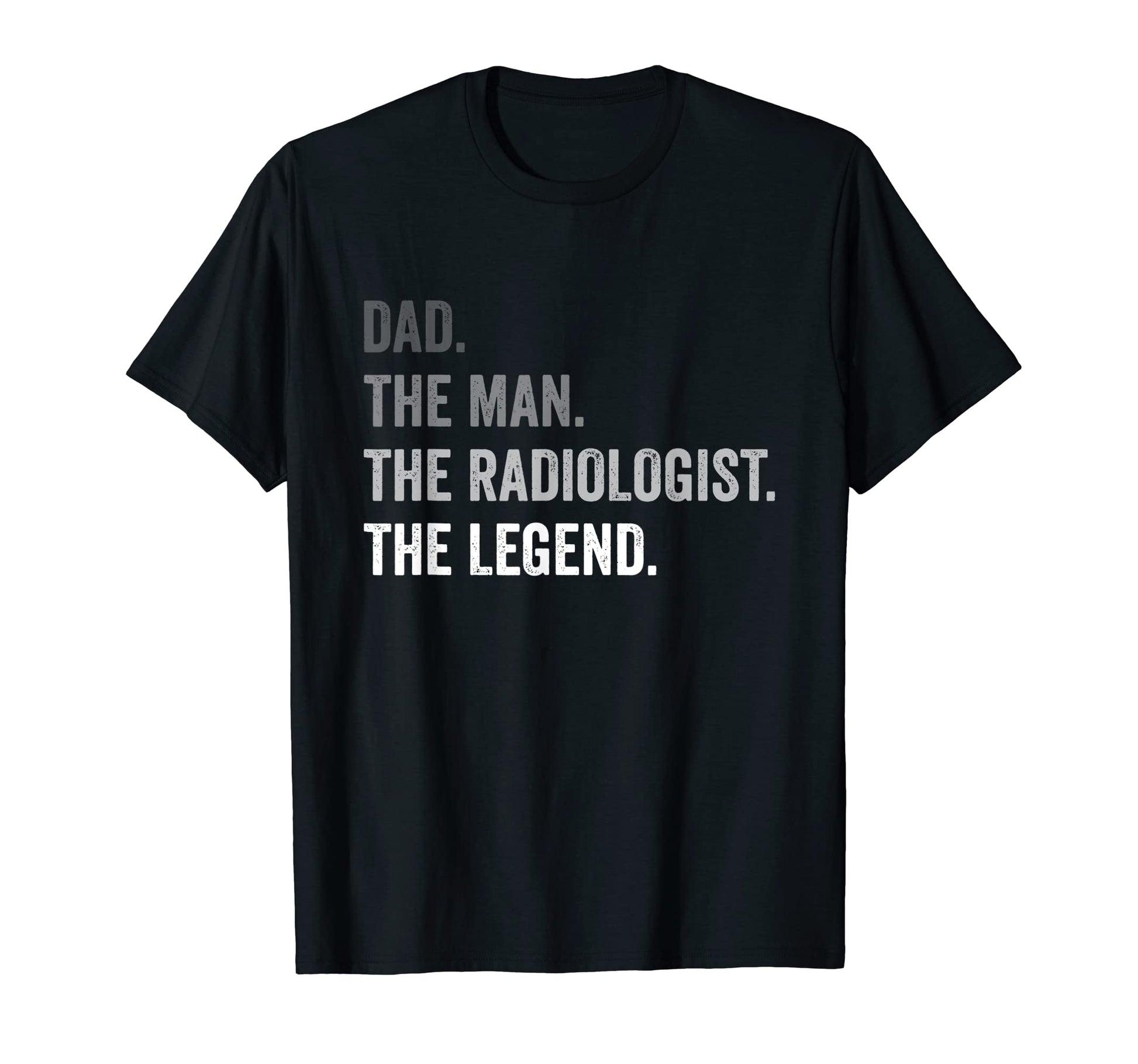Mens Dad Radiologist Legend T-Shirt - Minimalist Print Men Women - T-Shirt, Sweatshirt, Hoodie