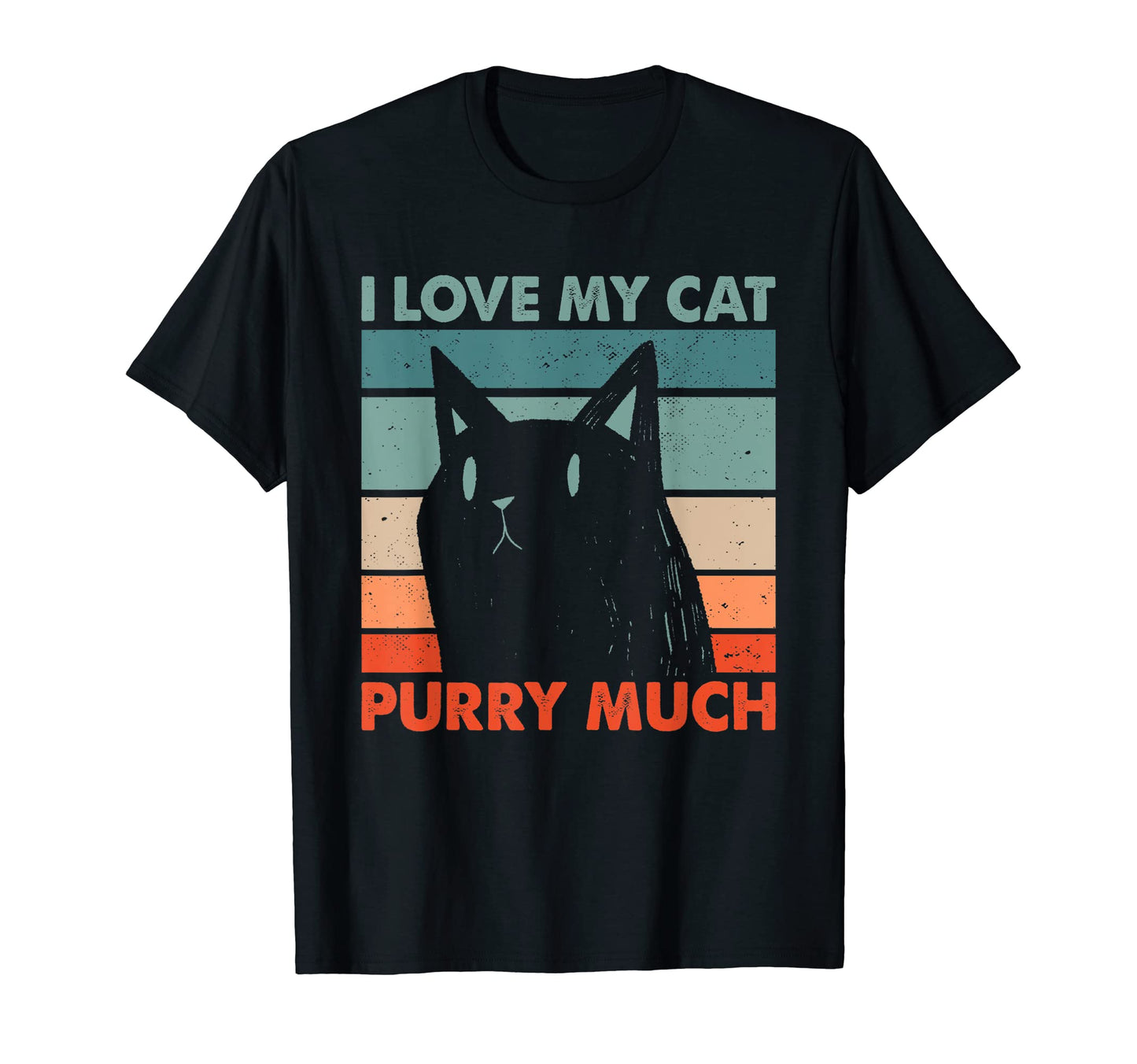 I Love My Cat Purry Much Cat Lover Dad T-Shirt - Graphic Print Unisex - T-Shirt, Sweatshirt, Hoodie