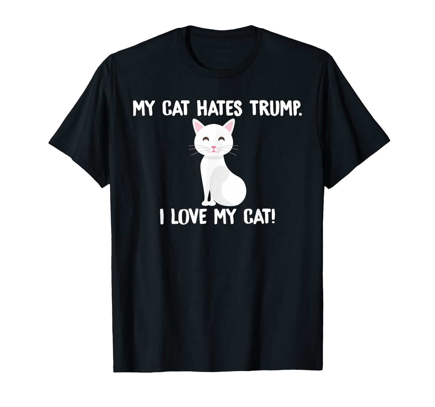 My Cat Hates Trump Funny Anti Trump T-Shirt - Minimalist Print for Adults - T-Shirt, Sweatshirt, Hoodie
