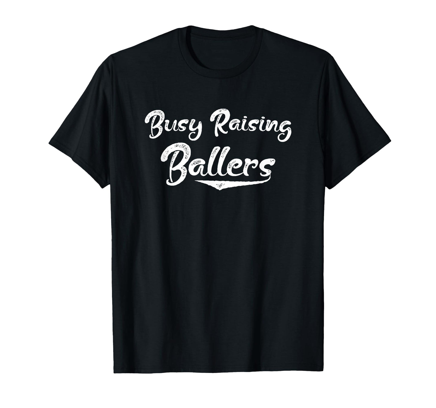 Busy Raising Ballers Funny T-Shirt - Minimalist Print Unisex - T-Shirt, Sweatshirt, Hoodie