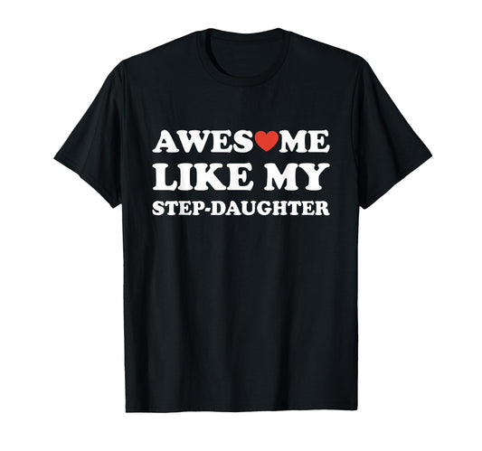 Awesome Like My Step Daughter Gifts T-Shirt - Custom Art Print for Adults - T-Shirt, Sweatshirt, Hoodie