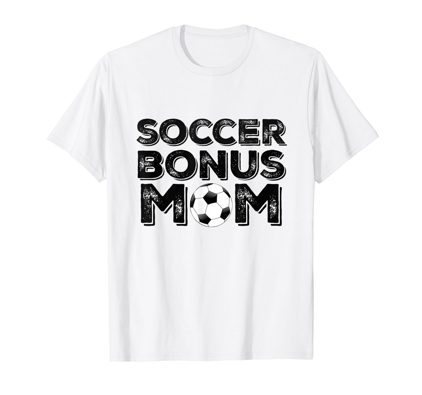 Soccer Bonus Mom T-Shirt - Novelty Apparel Unisex - T-Shirt, Sweatshirt, Hoodie