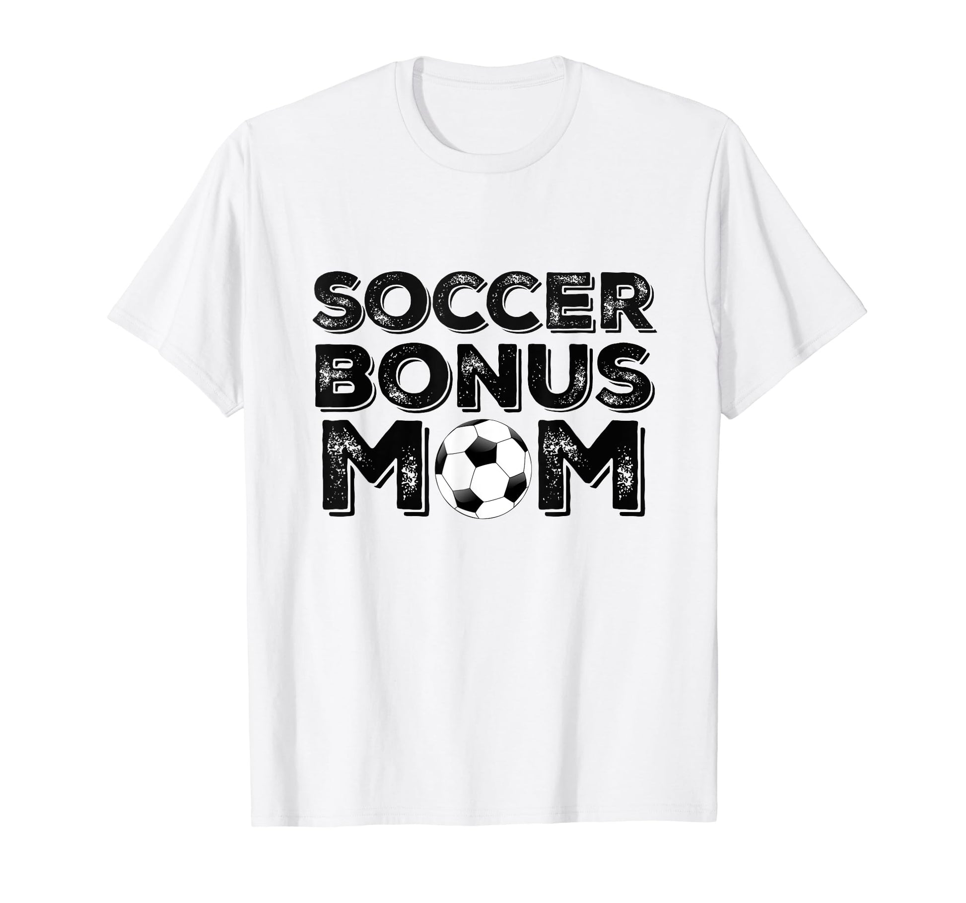Soccer Bonus Mom T-Shirt - Novelty Apparel Unisex - T-Shirt, Sweatshirt, Hoodie