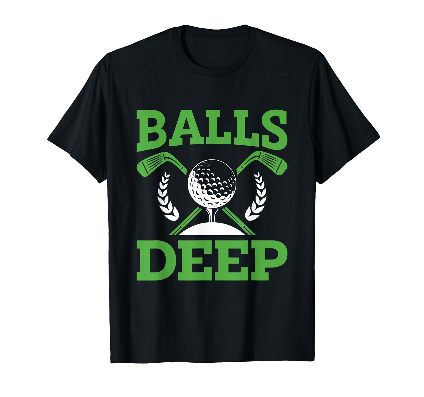 Balls Deep Golf Golfer Fan Golf T-Shirt - Minimalist Print Unisex - T-Shirt, Sweatshirt, Hoodie