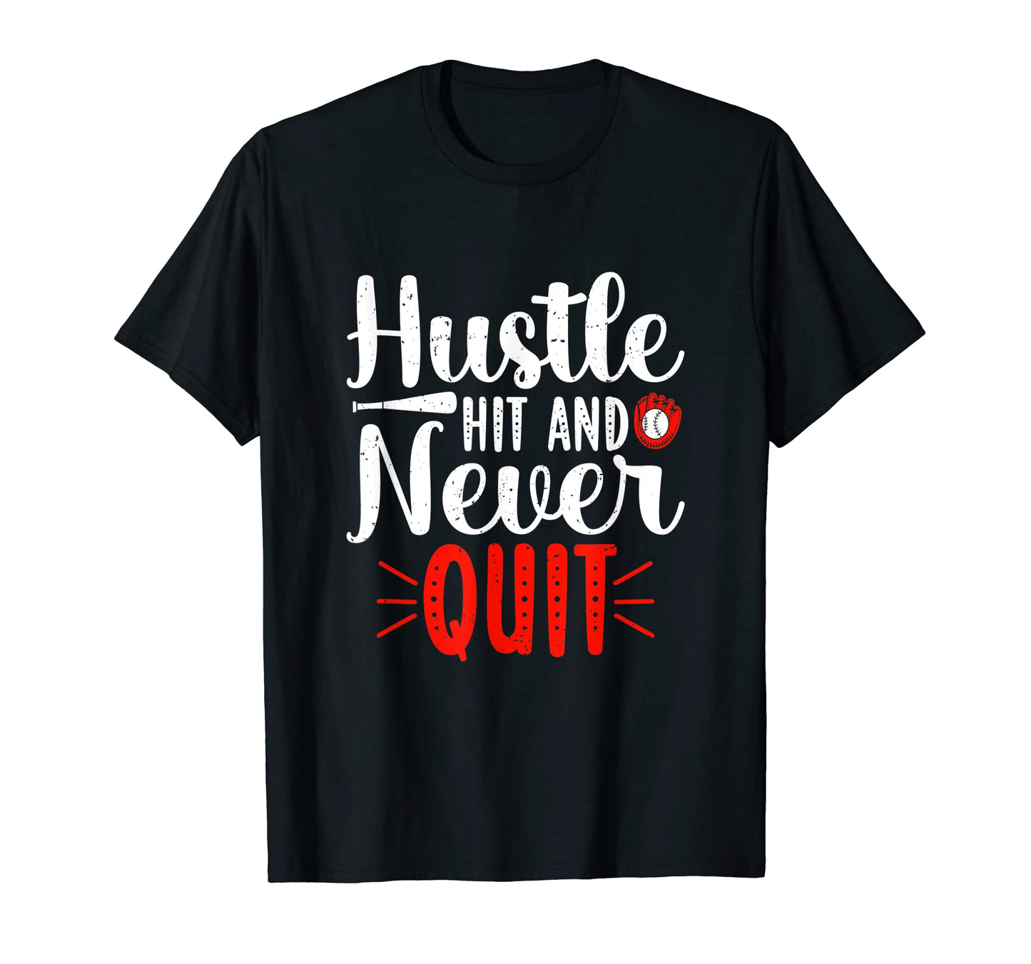 Hustle Hit And Never Quit Baseball T-Shirt - Graphic Print for Adults - T-Shirt, Sweatshirt, Hoodie