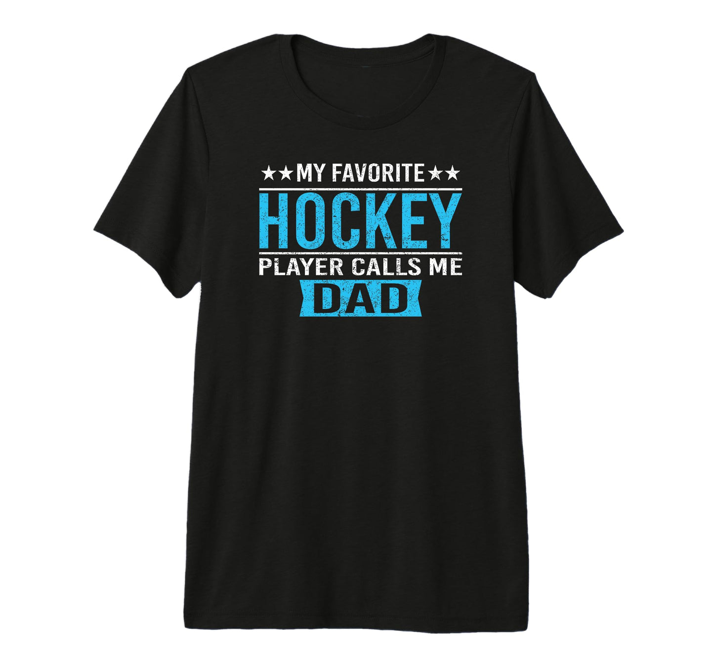 My Favorite Hockey Player Calls Me Dad T-Shirt - Graphic Print for Adults - T-Shirt, Sweatshirt, Hoodie