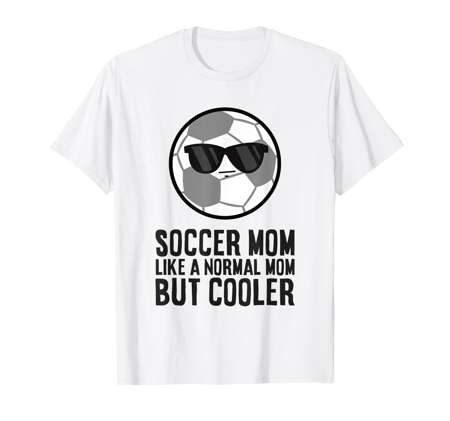 Soccer Mom Like Normal Mom But Cooler T-Shirt - Trendy Graphic for Adults - T-Shirt, Sweatshirt, Hoodie