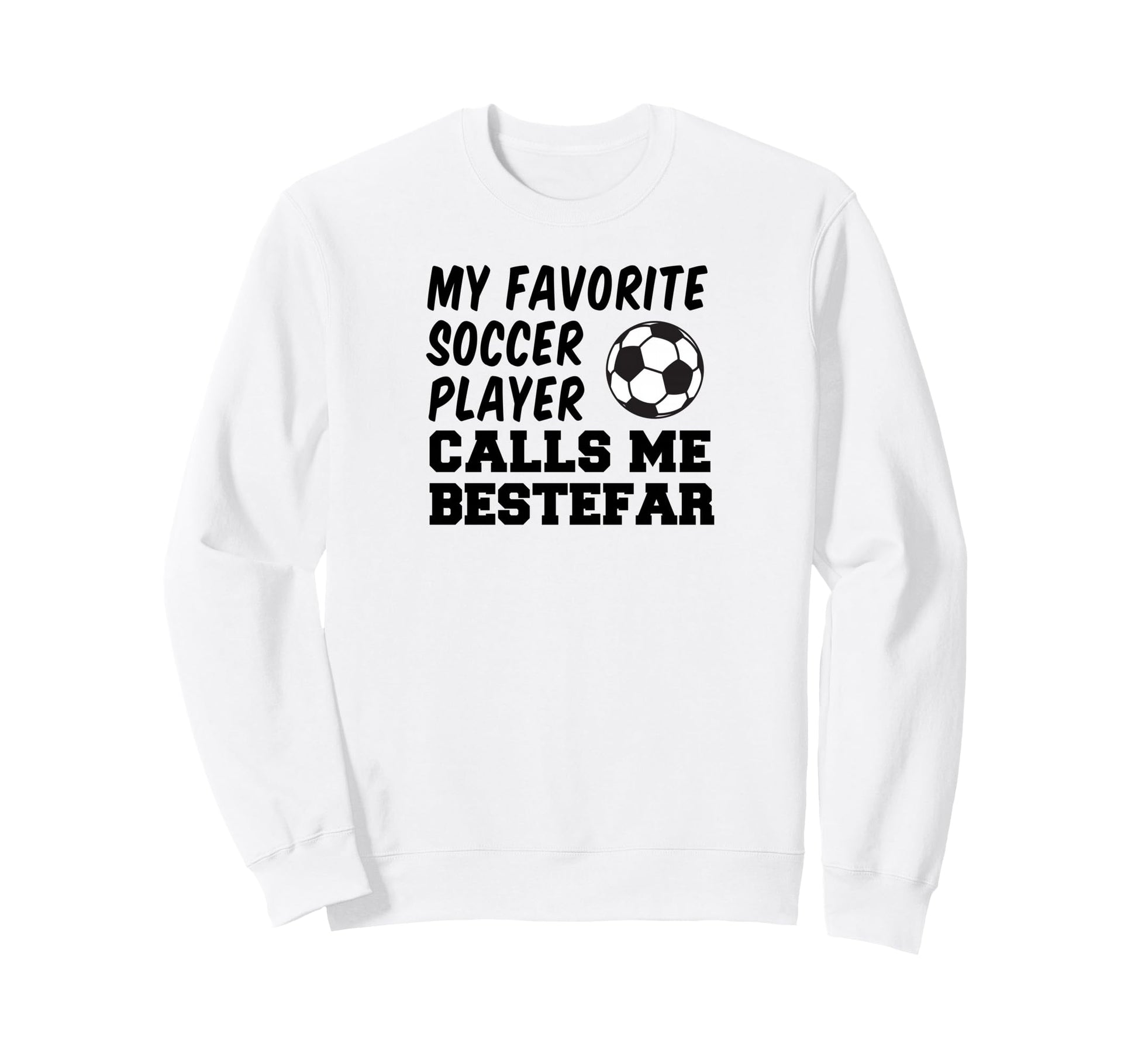 My Favorite Soccer Player Calls Sweatshirt - Fun Novelty Design for Adults - T-Shirt, Sweatshirt, Hoodie