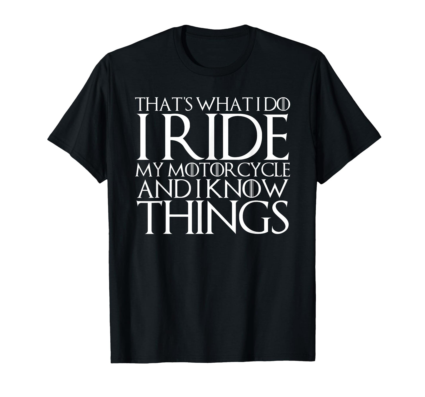 Thats What I Do I Ride Motorcycle And I T-Shirt - Graphic Print Men Women - T-Shirt, Sweatshirt, Hoodie