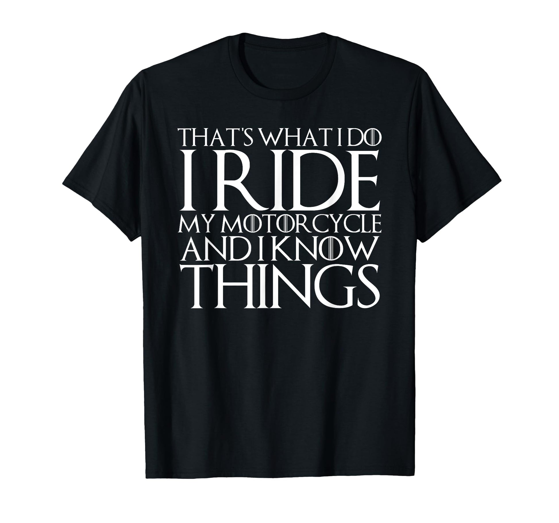 Thats What I Do I Ride Motorcycle And I T-Shirt - Graphic Print Men Women - T-Shirt, Sweatshirt, Hoodie