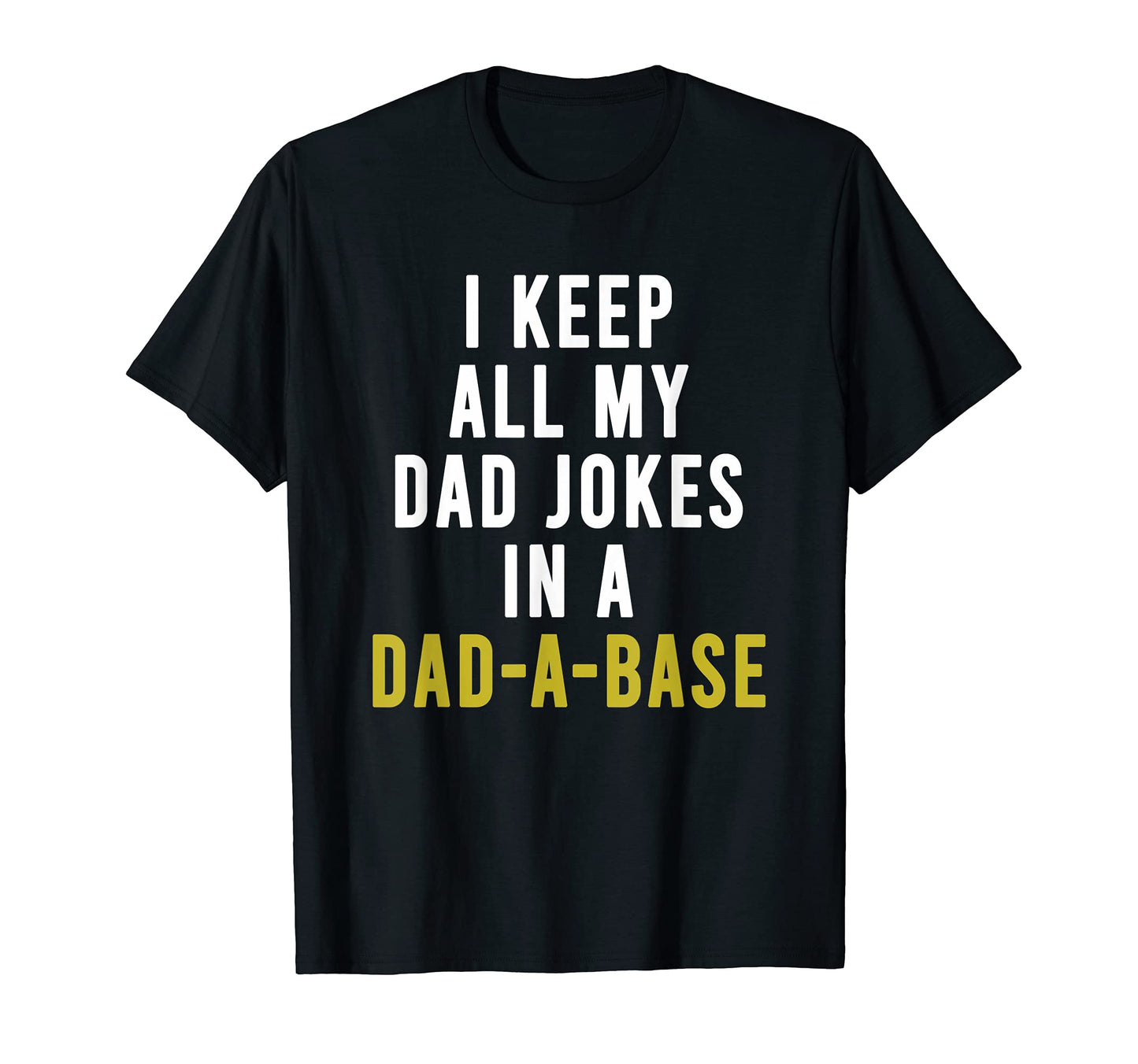 I Keep All My Dad Jokes Dad Base T-Shirt - Aesthetic Graphic Unisex - T-Shirt, Sweatshirt, Hoodie