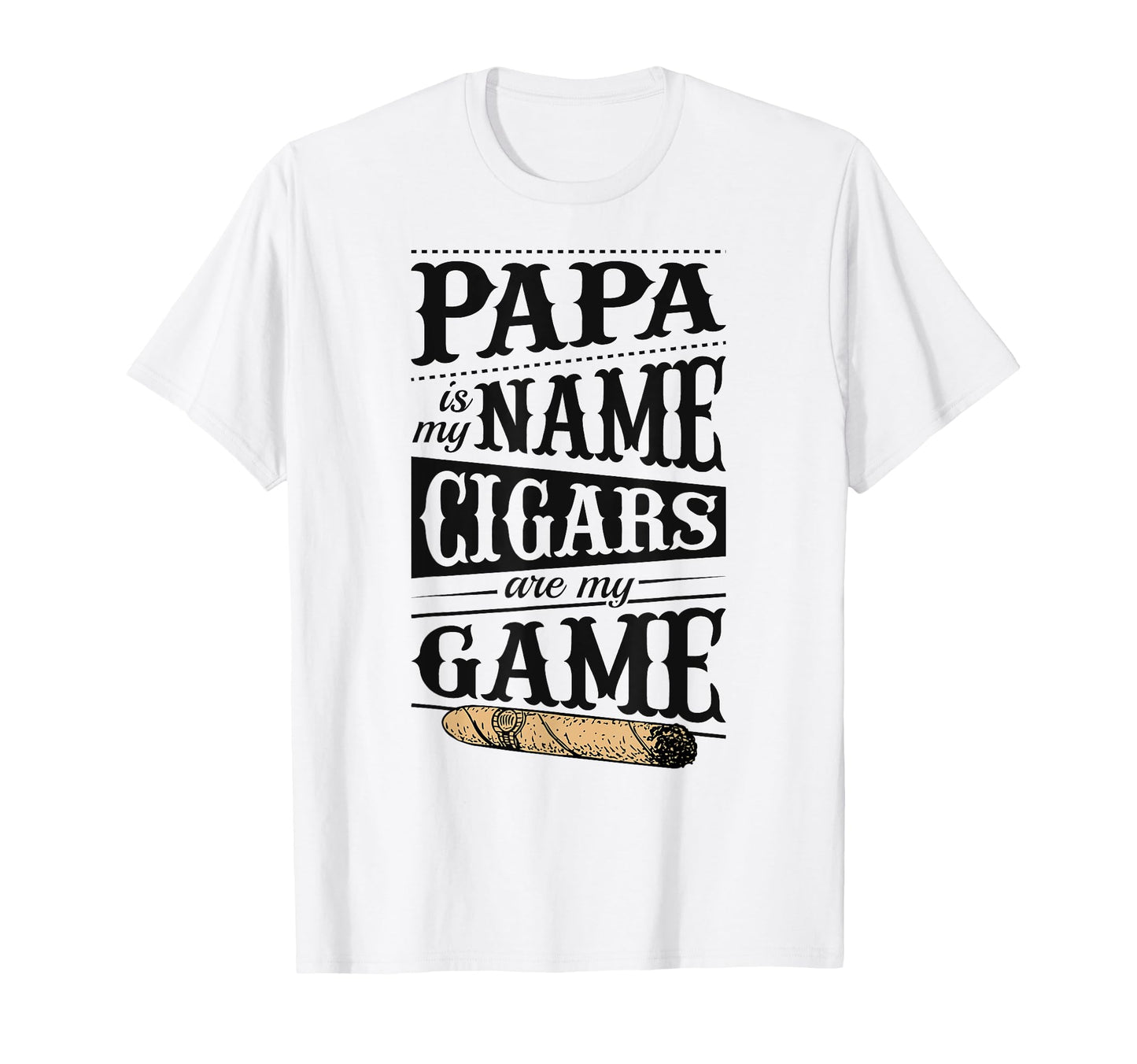 Papa Is My Name Cigars Are My Game T-Shirt - Minimalist Print for Adults - T-Shirt, Sweatshirt, Hoodie