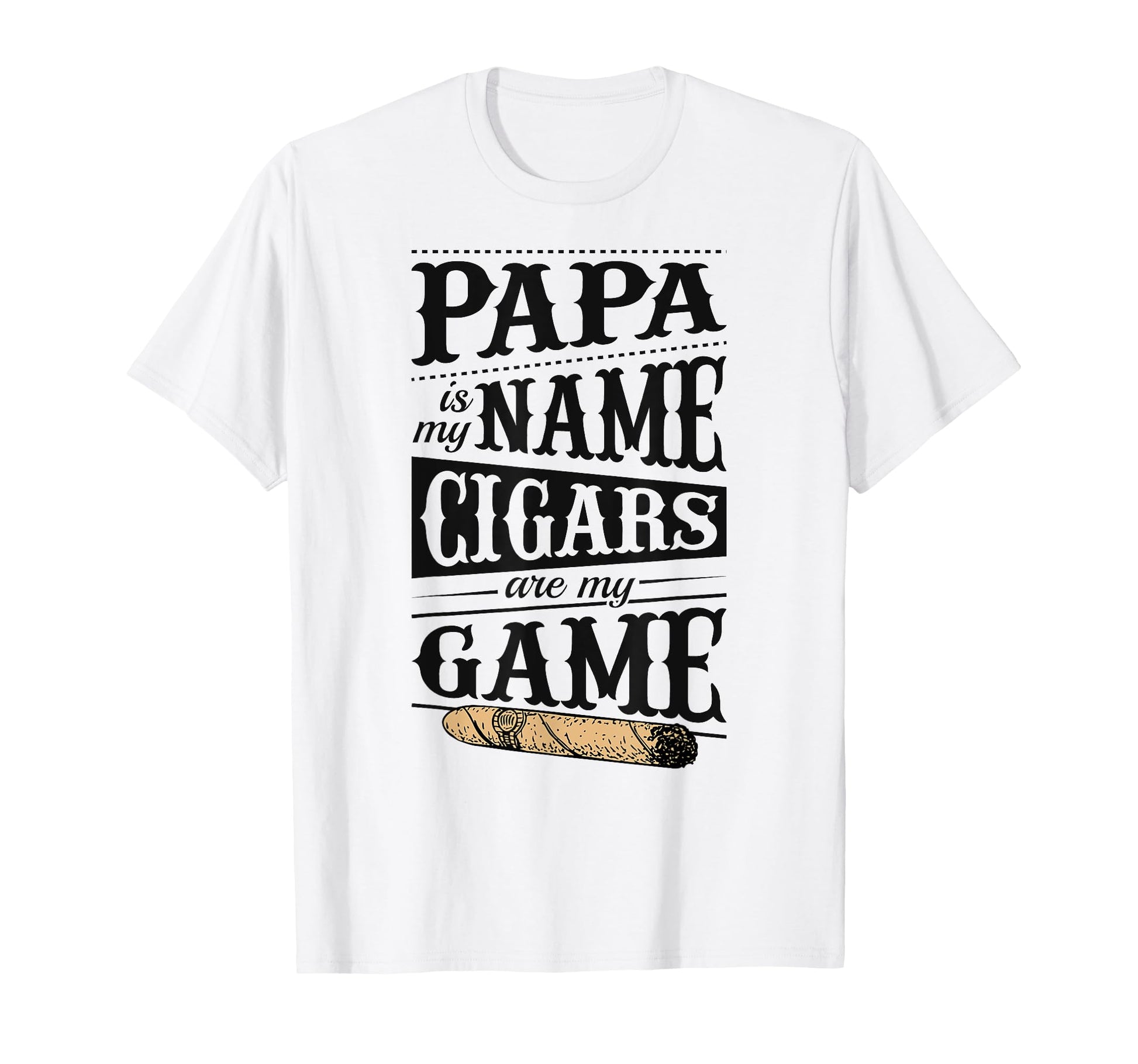 Papa Is My Name Cigars Are My Game T-Shirt - Minimalist Print for Adults - T-Shirt, Sweatshirt, Hoodie