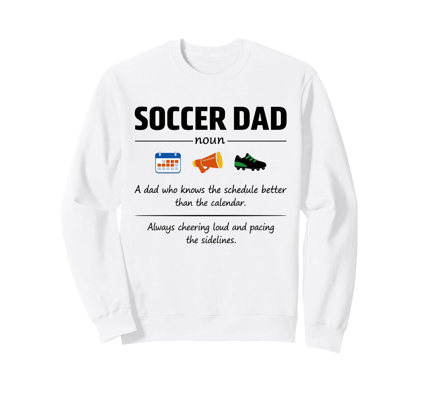 Soccer Dad Definition Gifts Sweatshirt - Fun Novelty Design Men Women - T-Shirt, Sweatshirt, Hoodie
