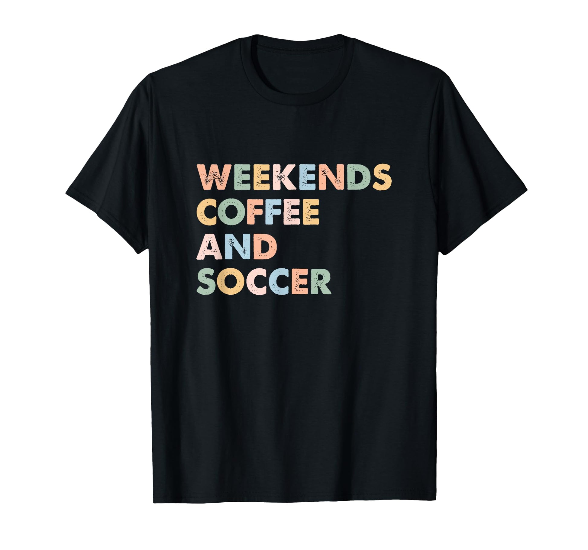 Soccer Mom Life Weekends Coffee And T-Shirt - Fun Novelty Design Unisex - T-Shirt, Sweatshirt, Hoodie