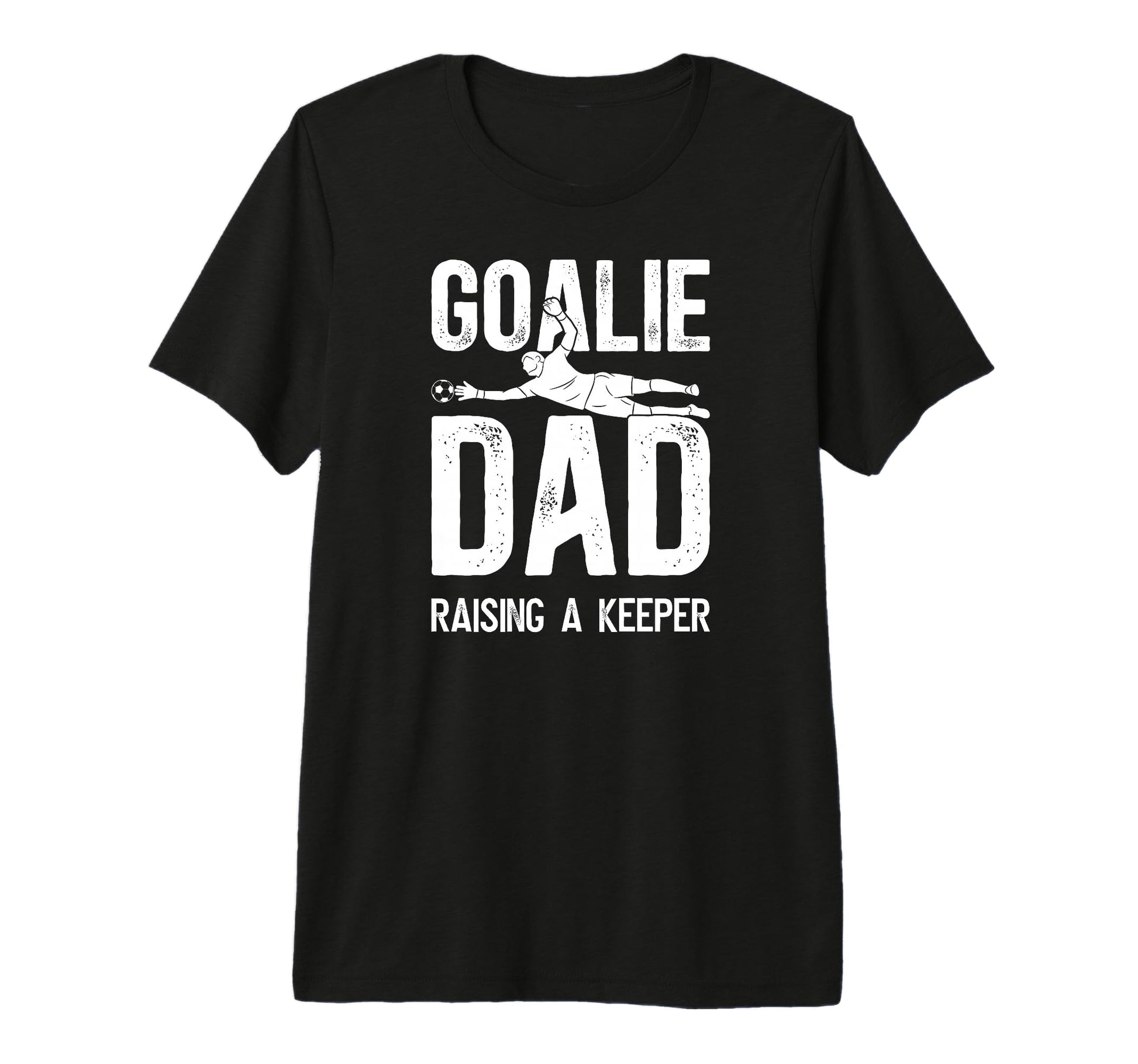 Mens Soccer Goalie Dad Raising Soccer T-Shirt - Unique Graphic for Adults - T-Shirt, Sweatshirt, Hoodie