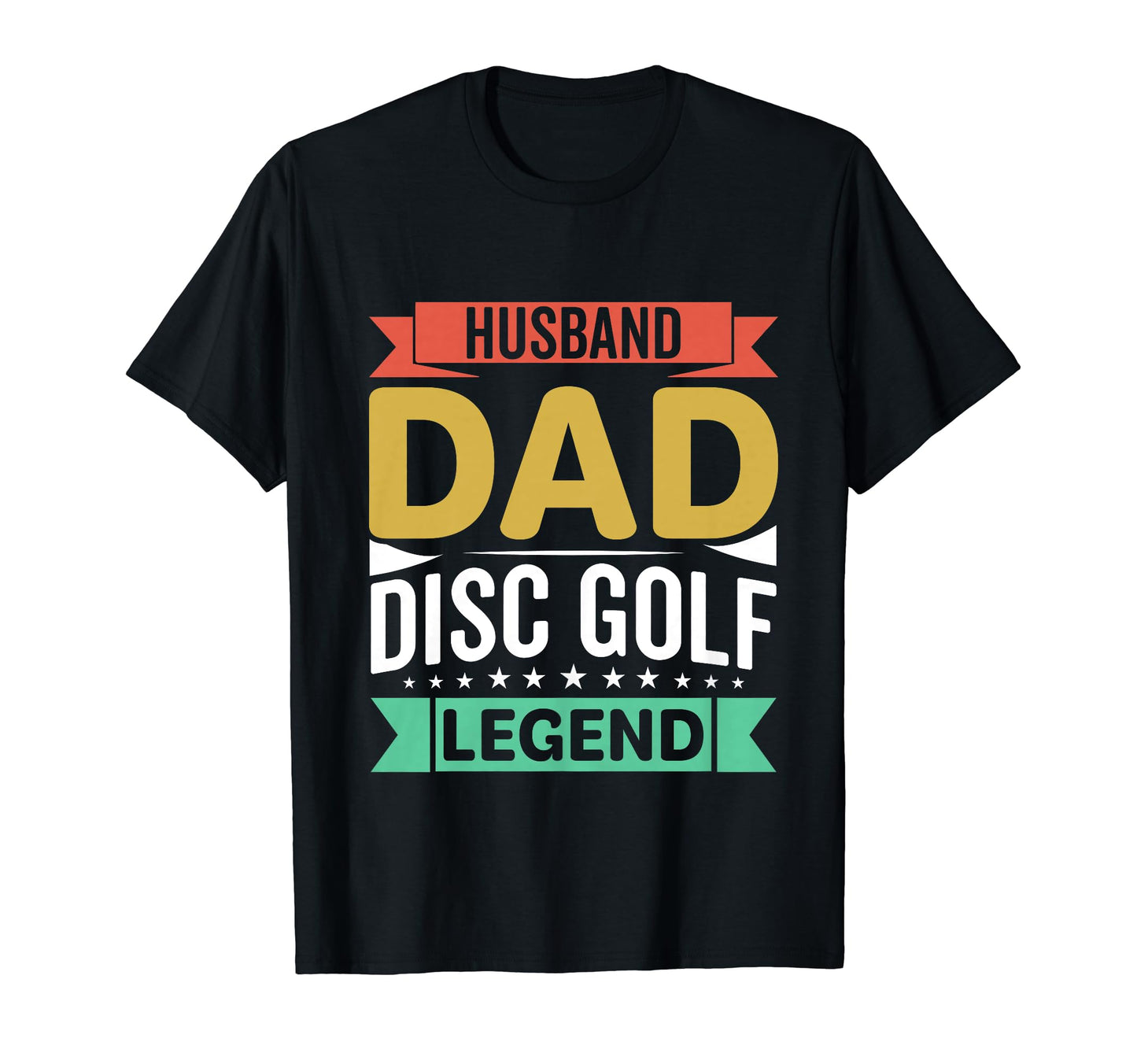 Husband Dad Disc Golf Legend Fathers T-Shirt - Streetwear Style Men Women - T-Shirt, Sweatshirt, Hoodie