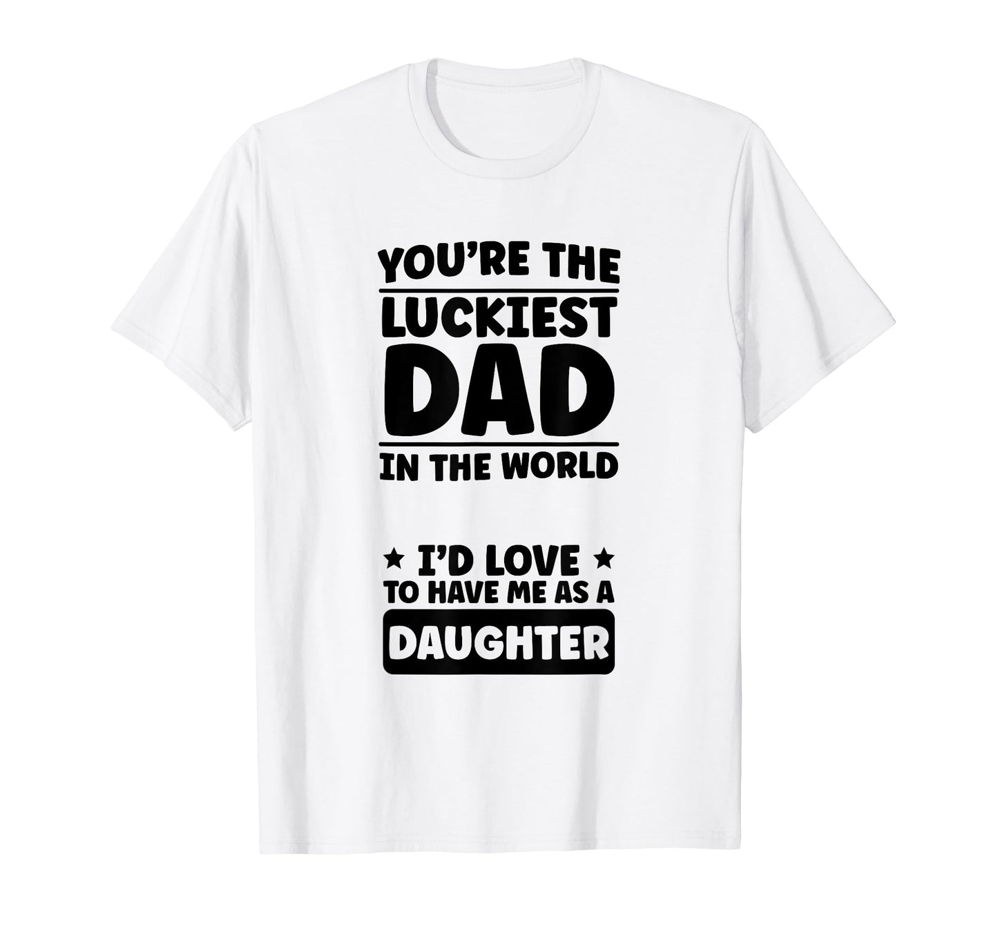 Fathers Day Daughter Youre Luckiest T-Shirt - Minimalist Print Men Women - T-Shirt, Sweatshirt, Hoodie