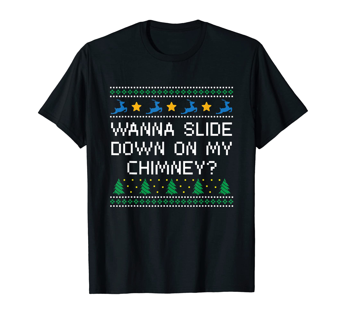 Wanna Slide Down My Chimney Dad Jokes T-Shirt - Streetwear Style Men Women - T-Shirt, Sweatshirt, Hoodie