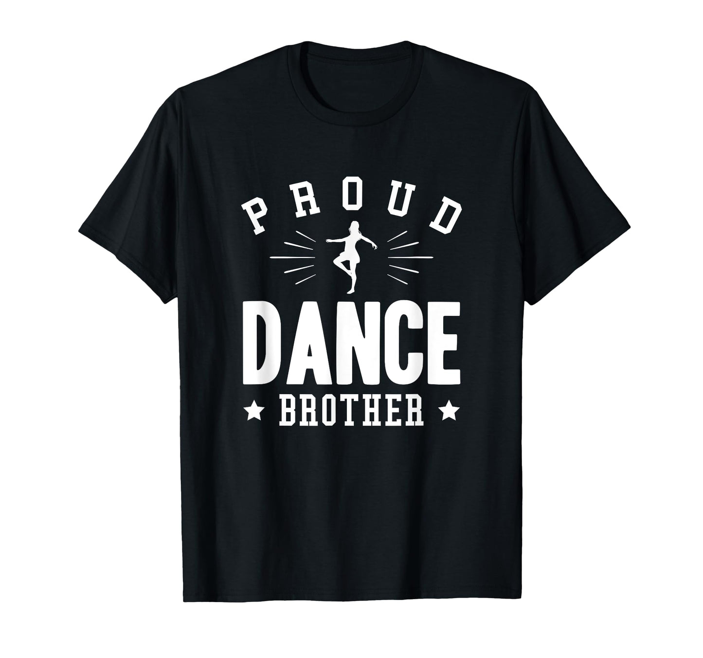Proud Dance Brother Gift T-Shirt - Streetwear Style Men Women - T-Shirt, Sweatshirt, Hoodie