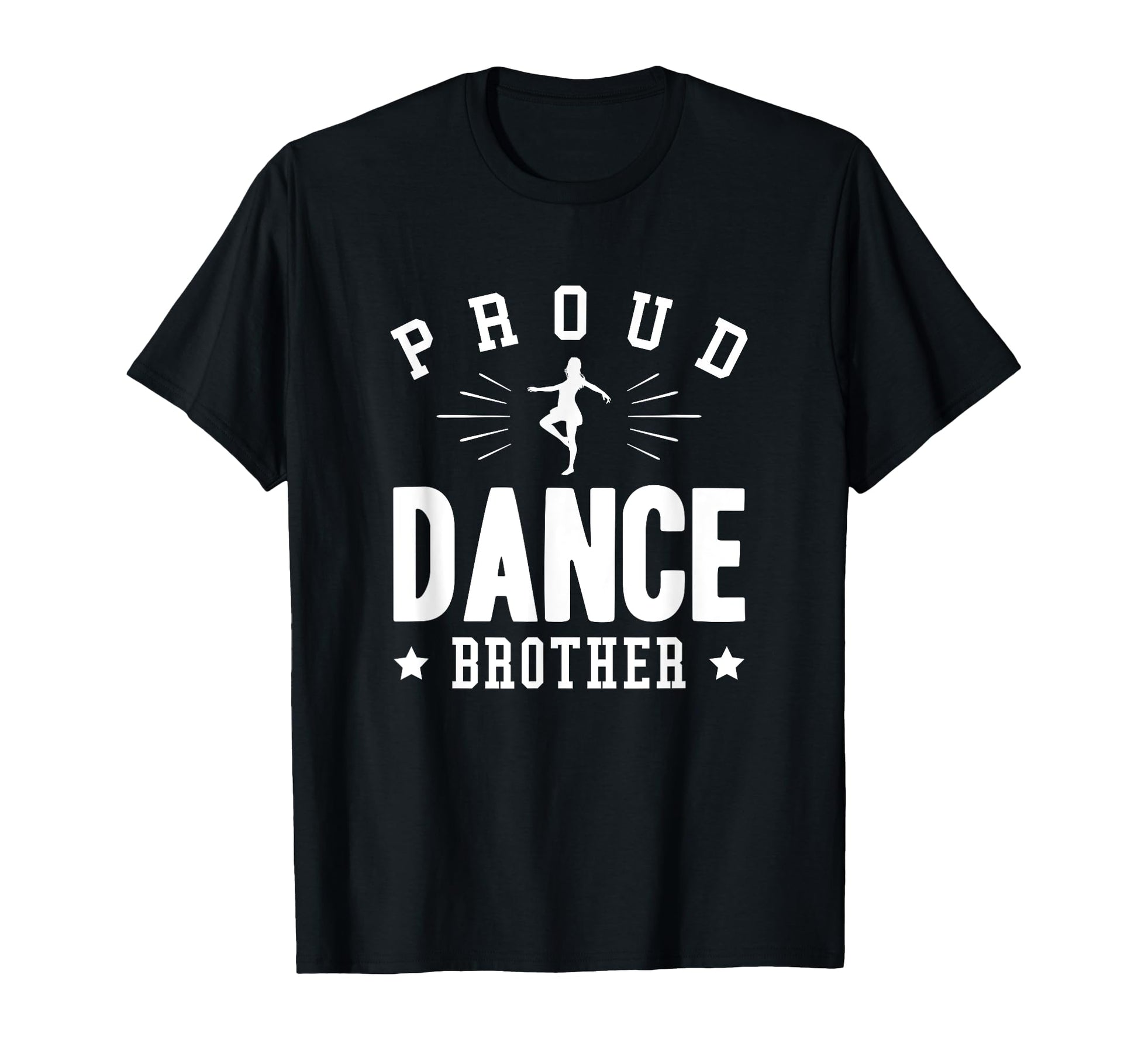 Proud Dance Brother Gift T-Shirt - Streetwear Style Men Women - T-Shirt, Sweatshirt, Hoodie