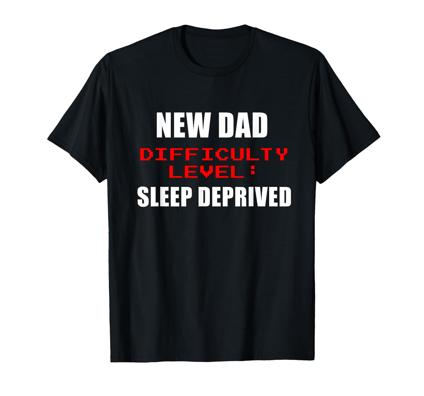 New Dad Gifts Sleep Deprived Gamer New T-Shirt - Novelty Apparel Unisex - T-Shirt, Sweatshirt, Hoodie