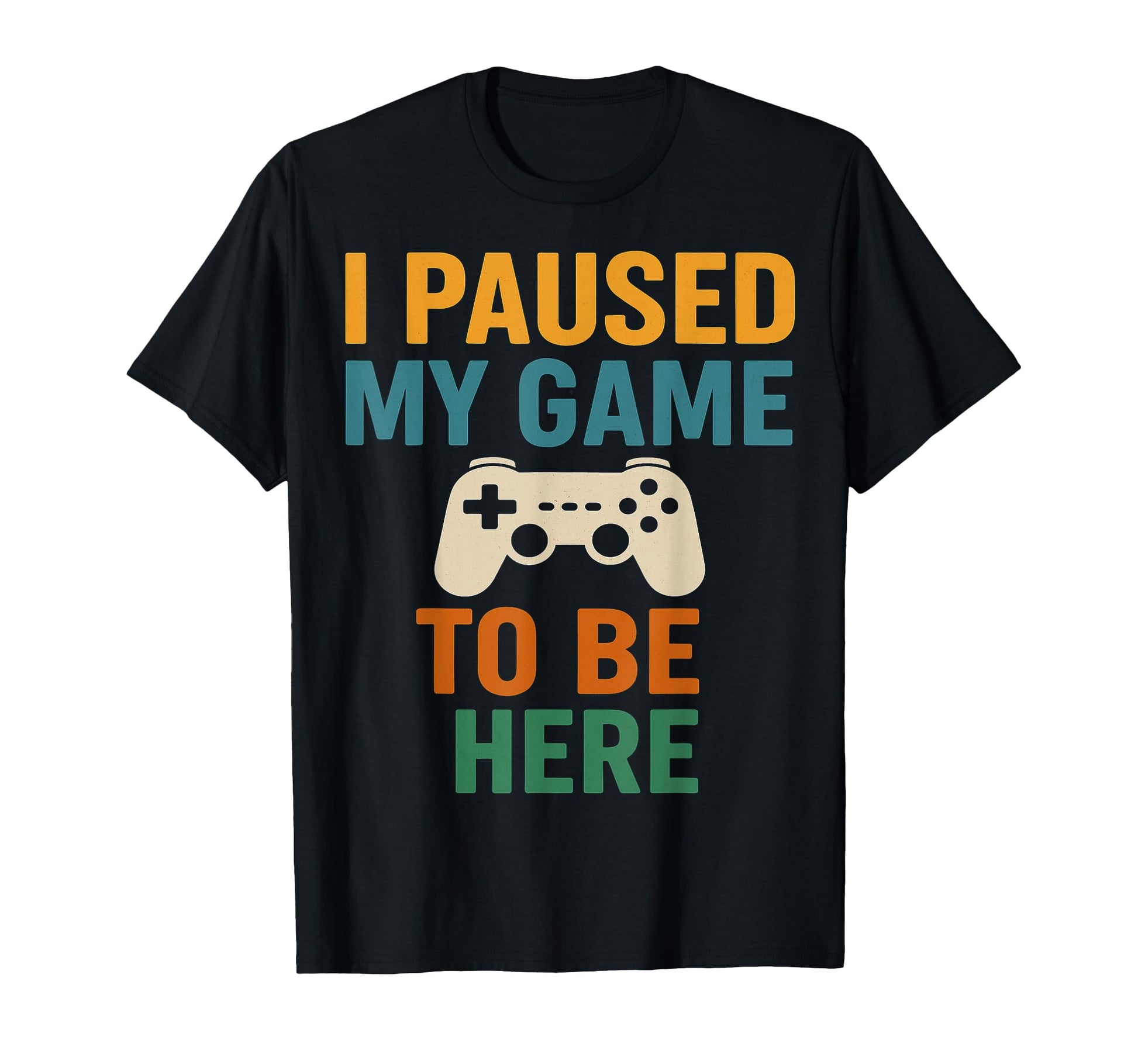 I Paused My Game Funny Gamer Dad T-Shirt - Streetwear Style Unisex - T-Shirt, Sweatshirt, Hoodie